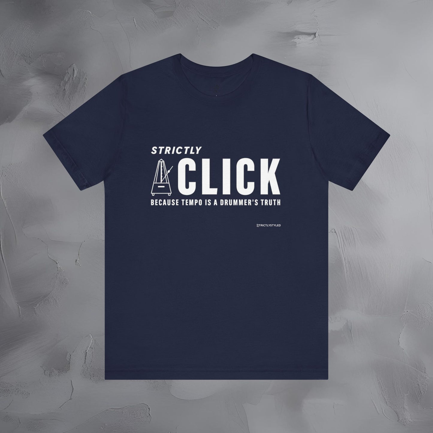 Strictly Click T-Shirt – Drum & Rhythm Graphic Tee - Tempo Is the Drummer’s Truth