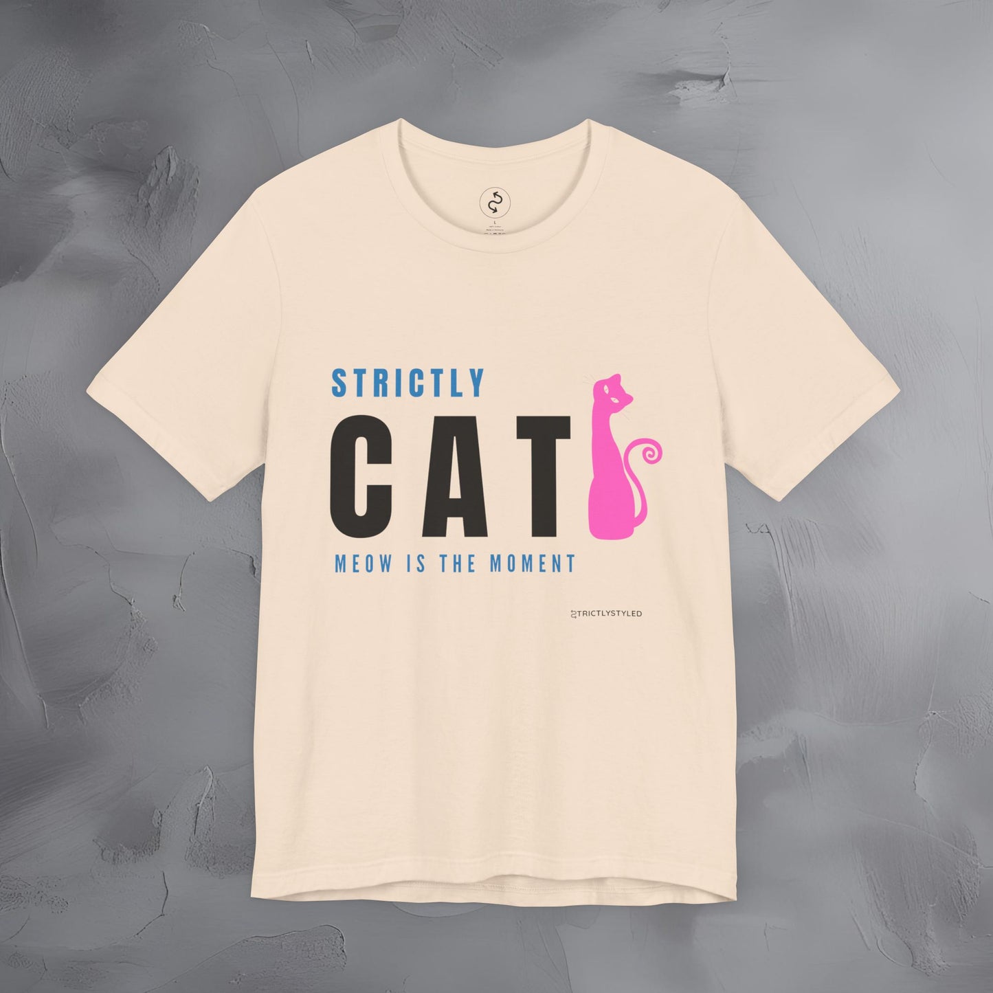 Strictly Cat T-Shirt – Meow Is the Moment | Fun Cat Lover Graphic Tee