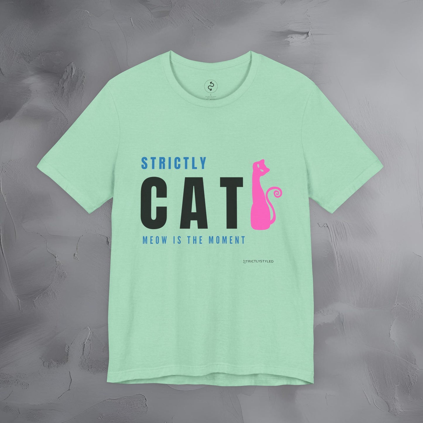 Strictly Cat T-Shirt – Meow Is the Moment | Fun Cat Lover Graphic Tee