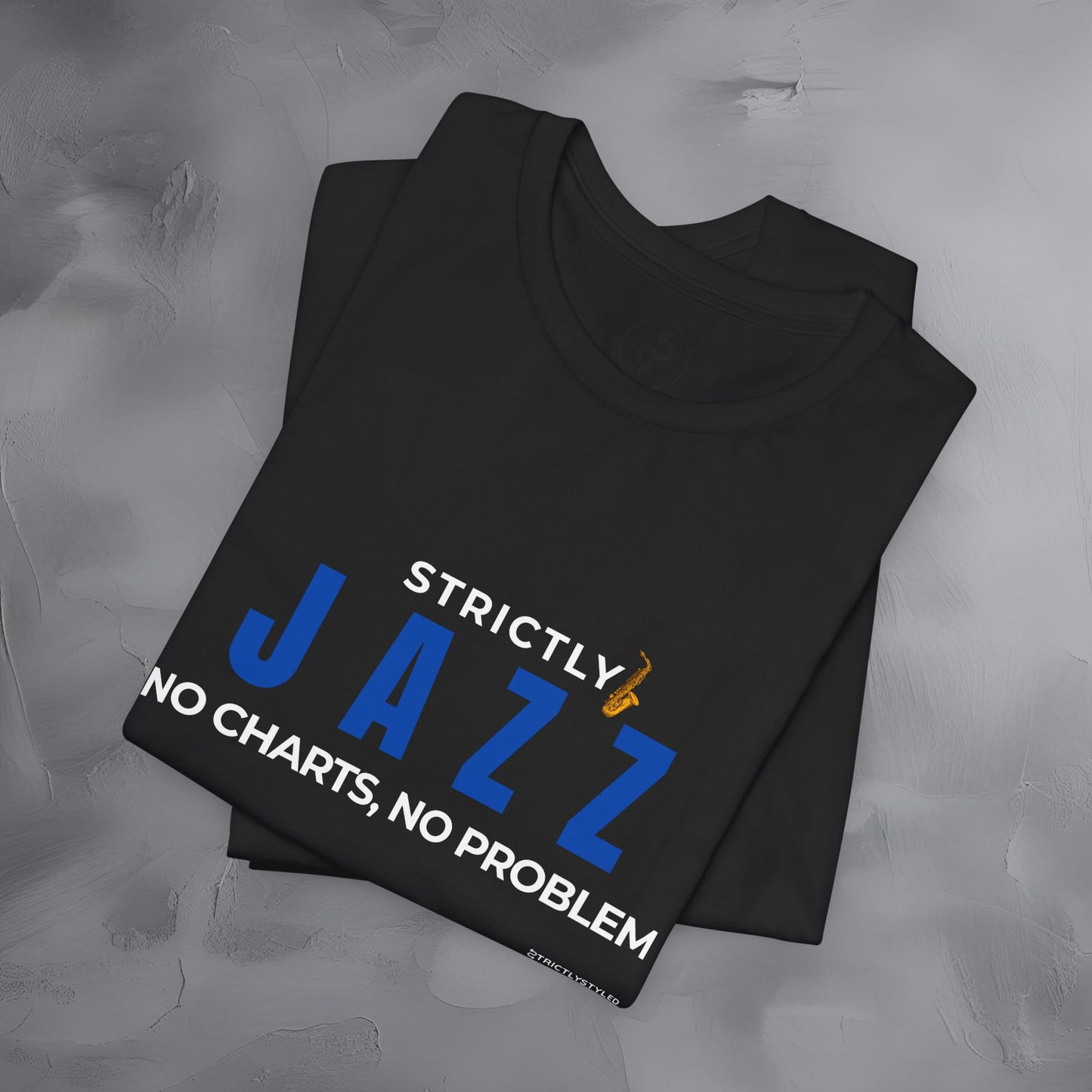 Strictly Jazz T-Shirt – No Charts No Problem – Jazz Music Graphic Tee