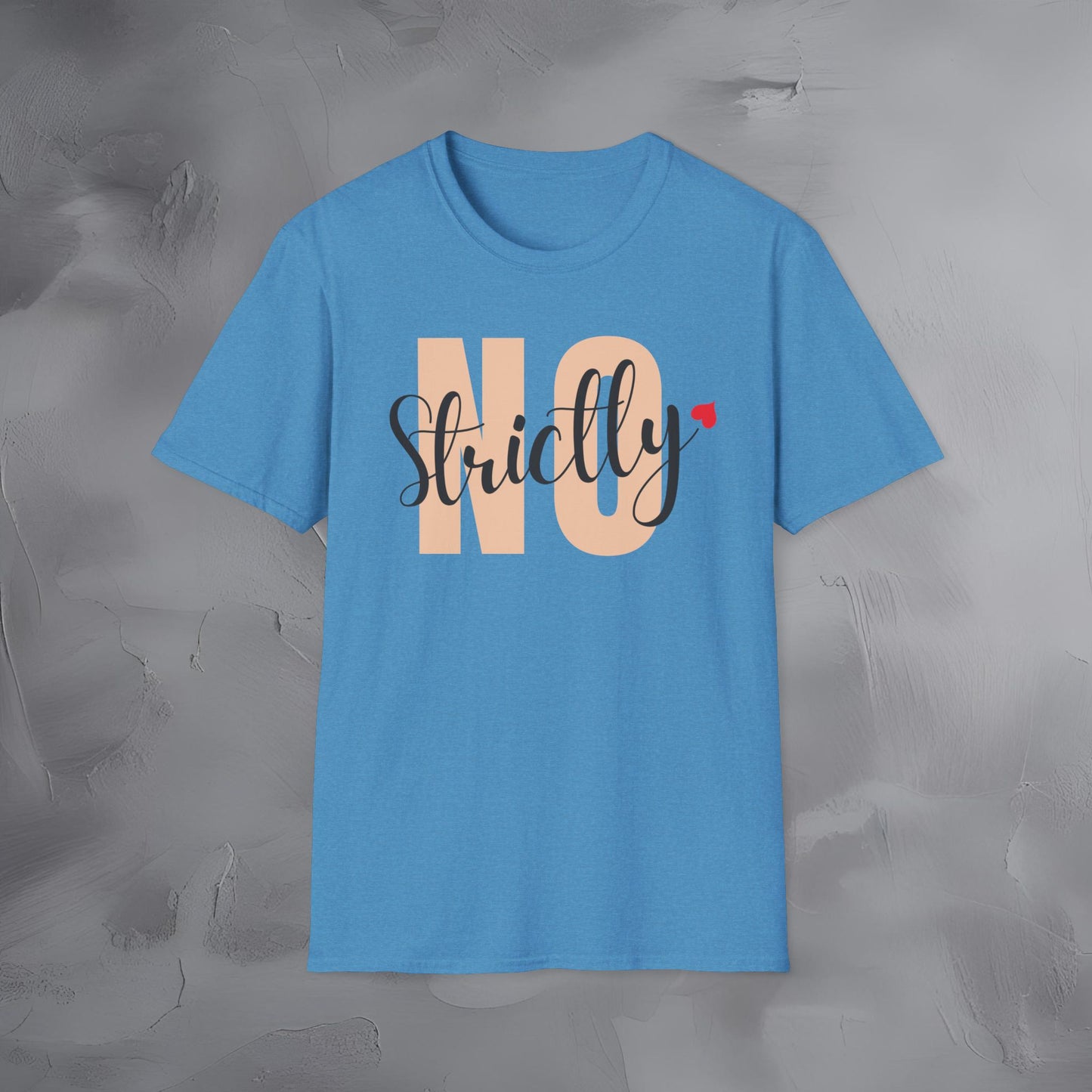 Strictly No T-Shirt