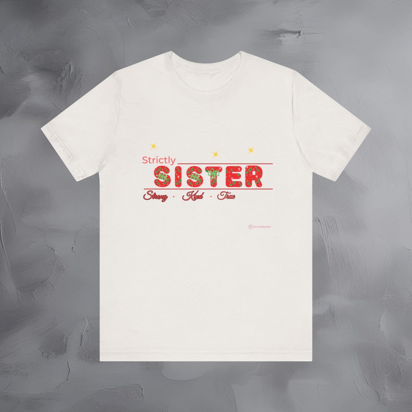 Strictly Sister - Strong Kind True - T-Shirt