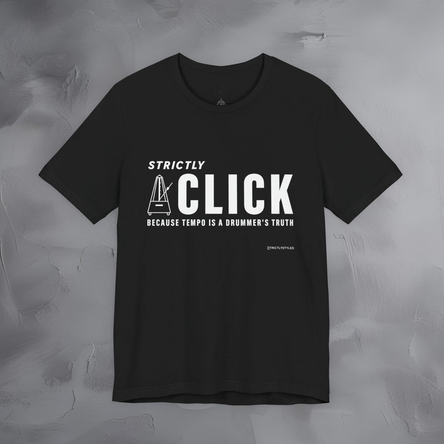 Strictly Click T-Shirt – Drum & Rhythm Graphic Tee - Tempo Is the Drummer’s Truth