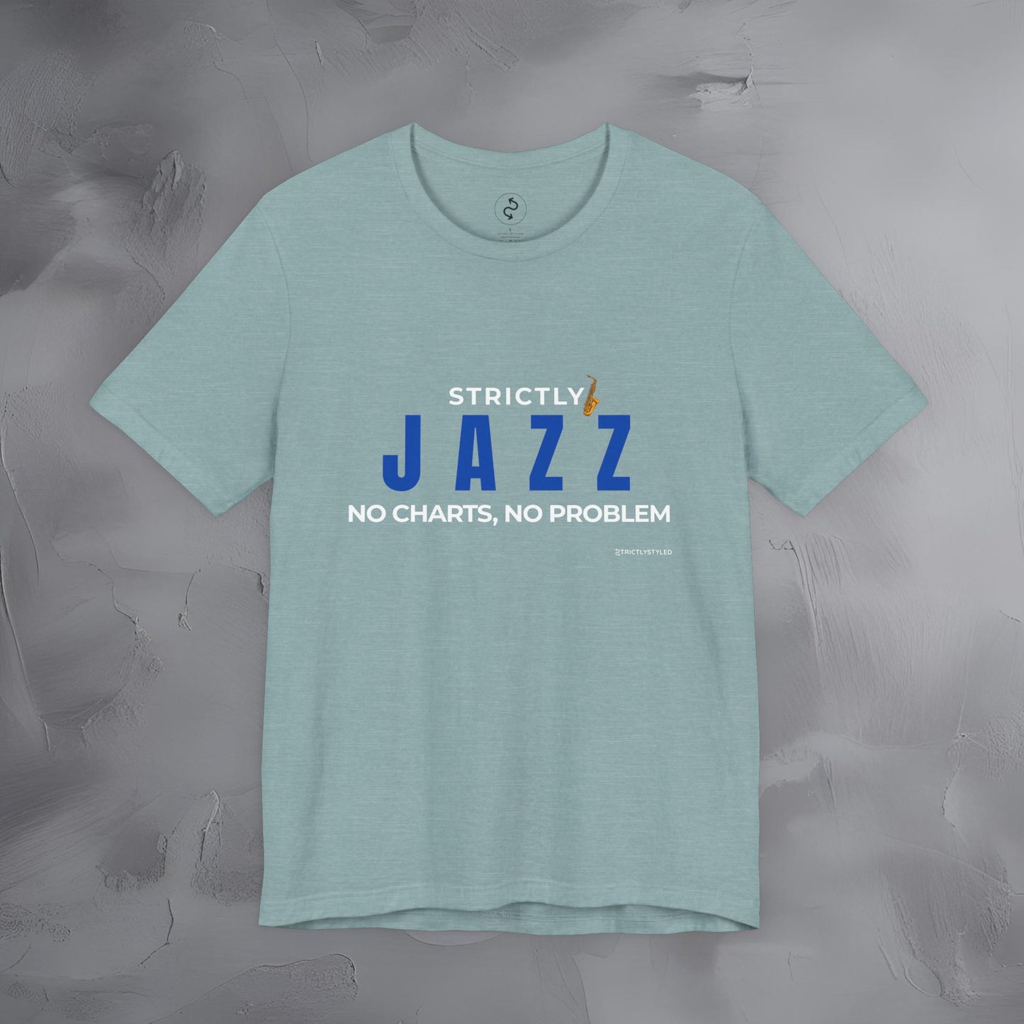 Strictly Jazz T-Shirt – No Charts No Problem – Jazz Music Graphic Tee