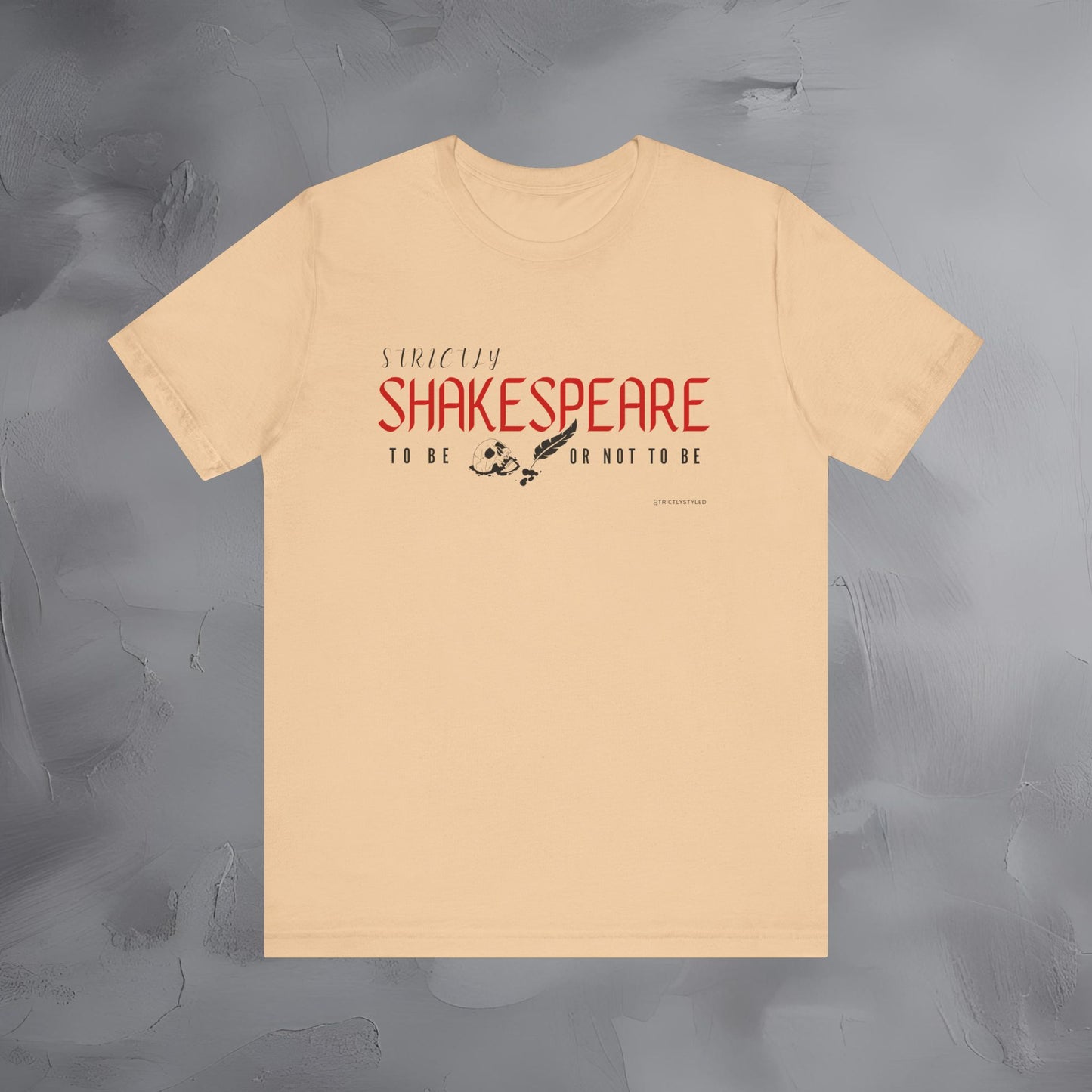 Strictly Shakespeare – To Be or Not To Be T-Shirt - Literary Graphic Tee - Classic Writer Quote Shirt