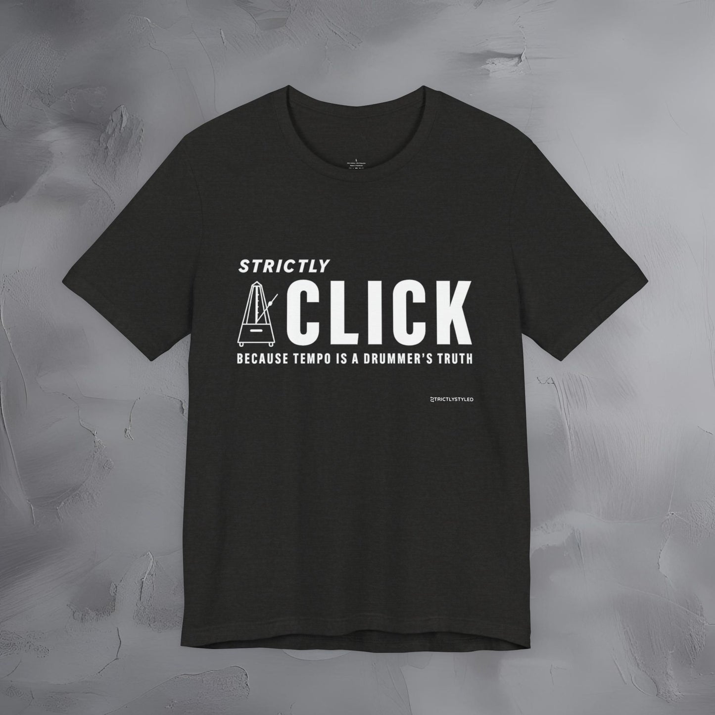 Strictly Click T-Shirt – Drum & Rhythm Graphic Tee - Tempo Is the Drummer’s Truth