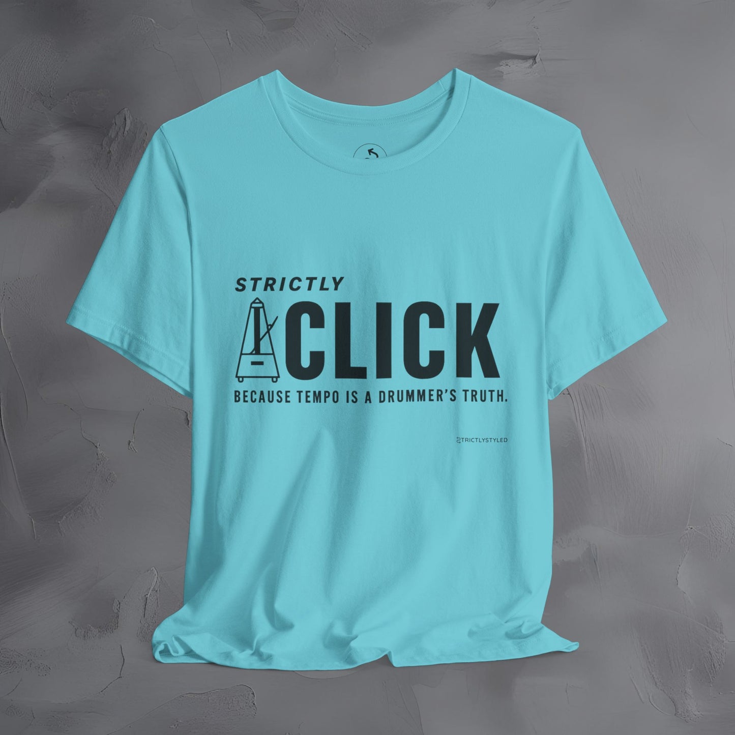 Strictly Click T-Shirt – Drum & Rhythm Graphic Tee - Tempo Is the Drummer’s Truth