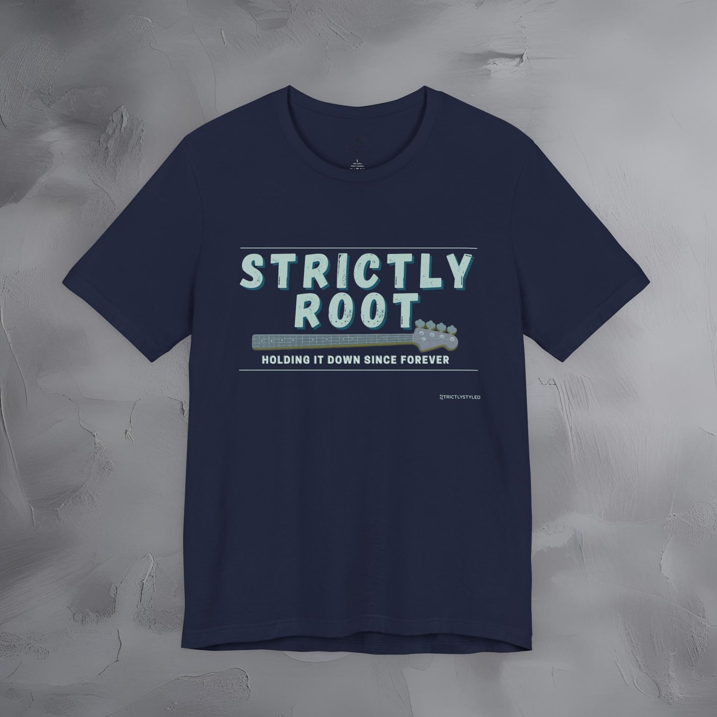 Strictly Root T-Shirt – Bass Player Graphic Tee - Holding It Down Since Forever