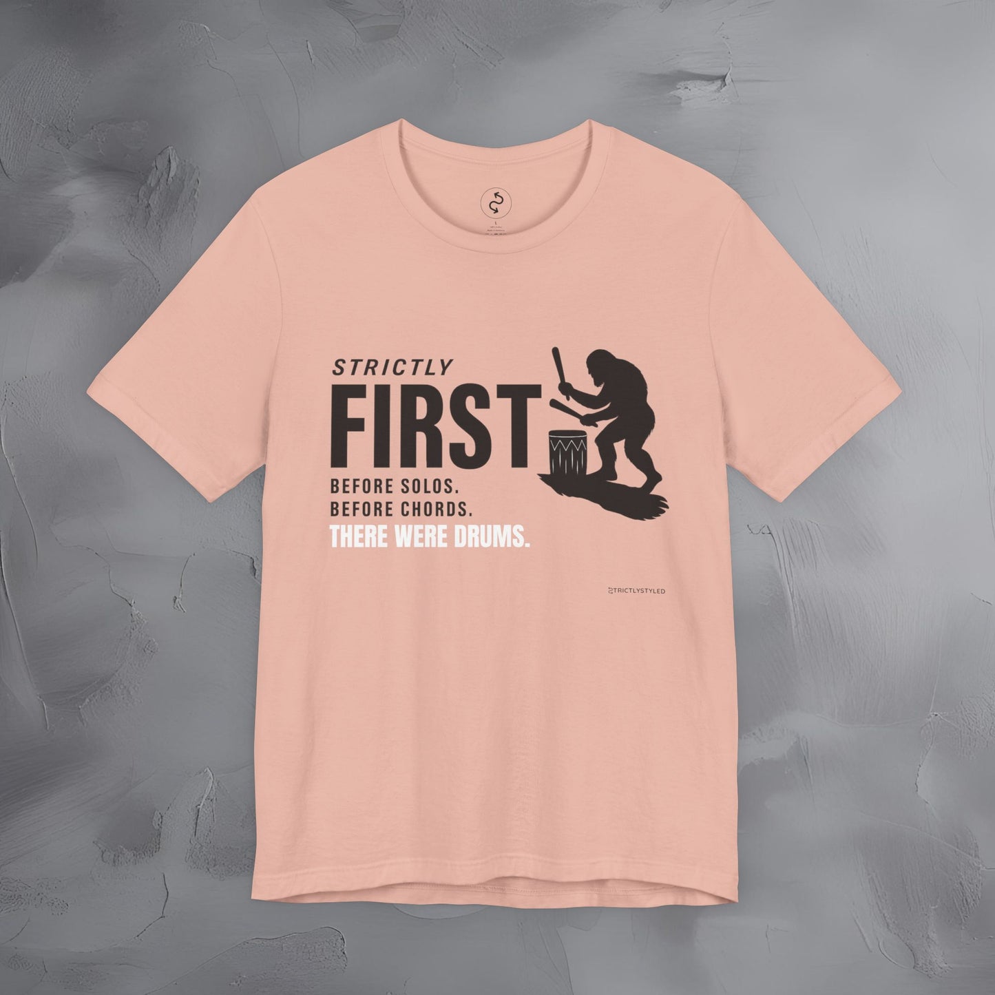 Strictly First T-Shirt – Drum Graphic Tee - Before Solos, Before Chords, There Were Drums