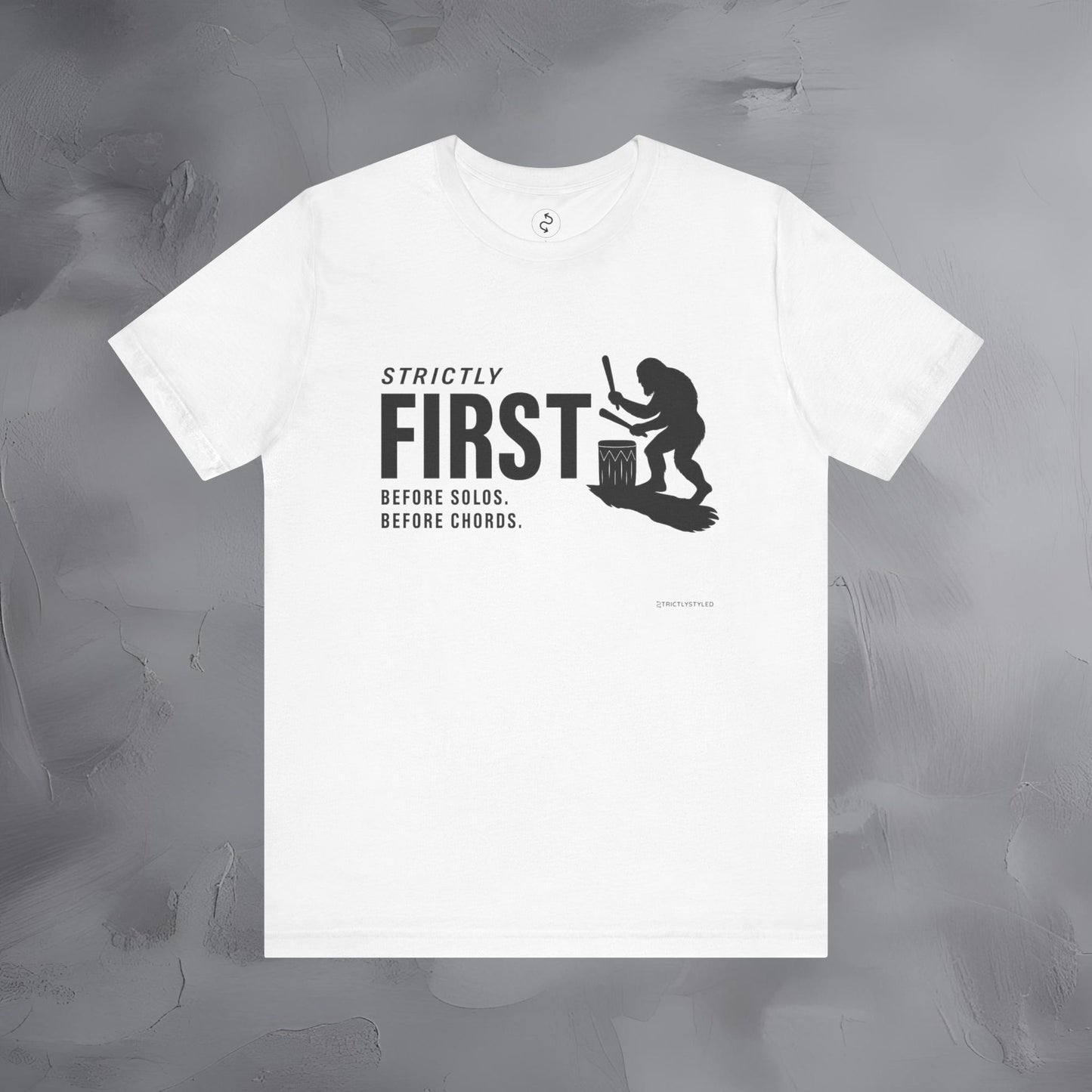 Strictly First T-Shirt – Drum Graphic Tee - Before Solos, Before Chords, There Were Drums