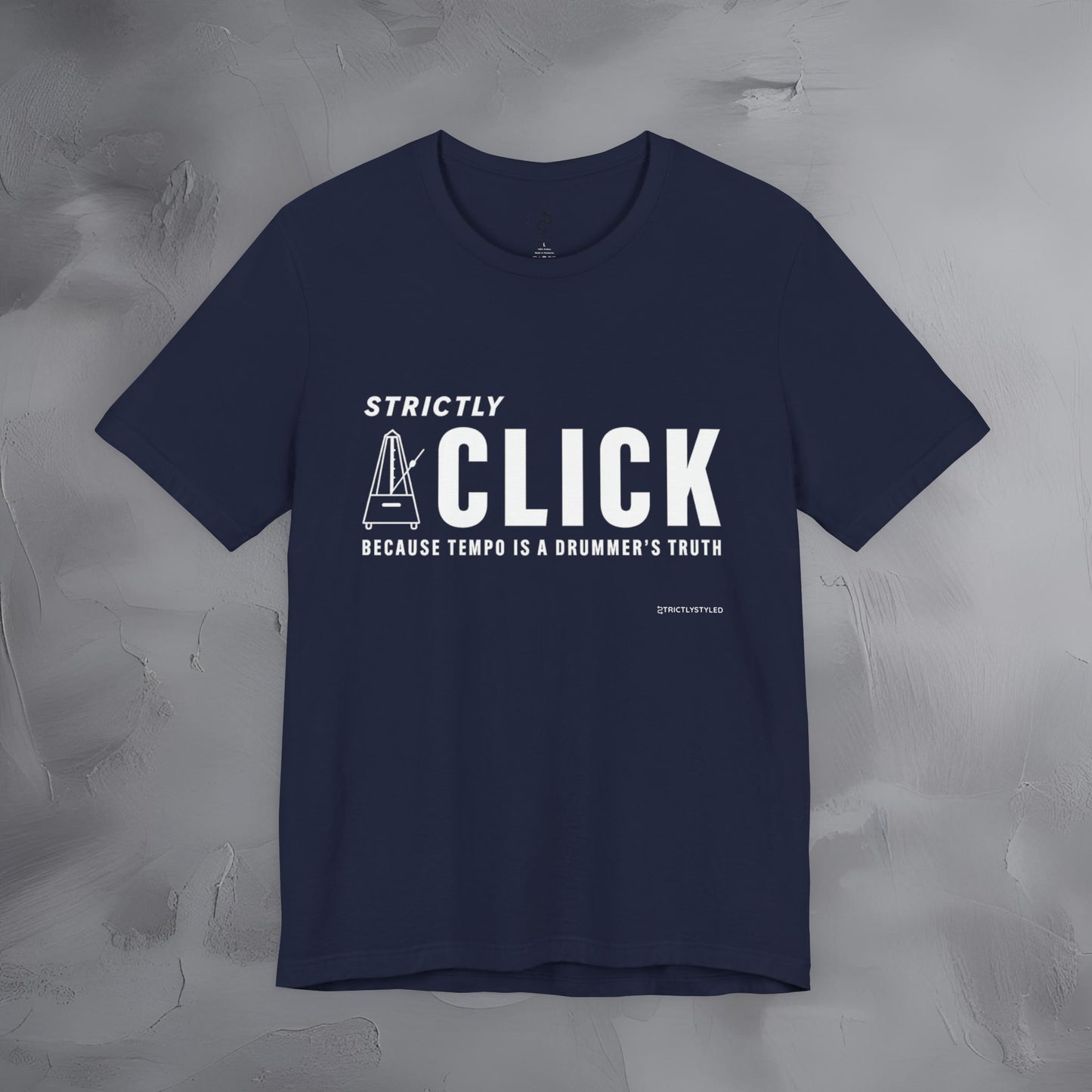 Strictly Click T-Shirt – Drum & Rhythm Graphic Tee - Tempo Is the Drummer’s Truth
