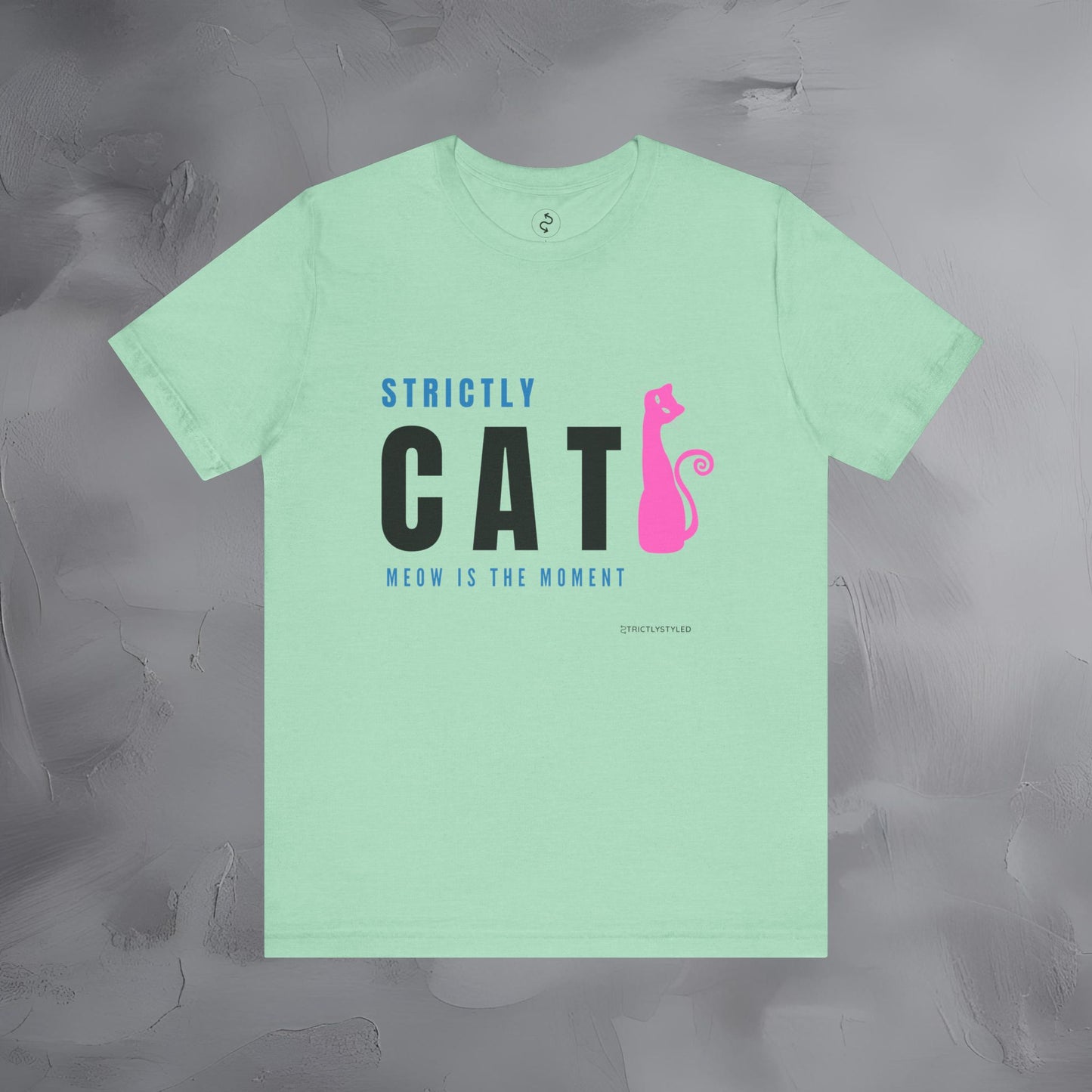 Strictly Cat T-Shirt – Meow Is the Moment | Fun Cat Lover Graphic Tee