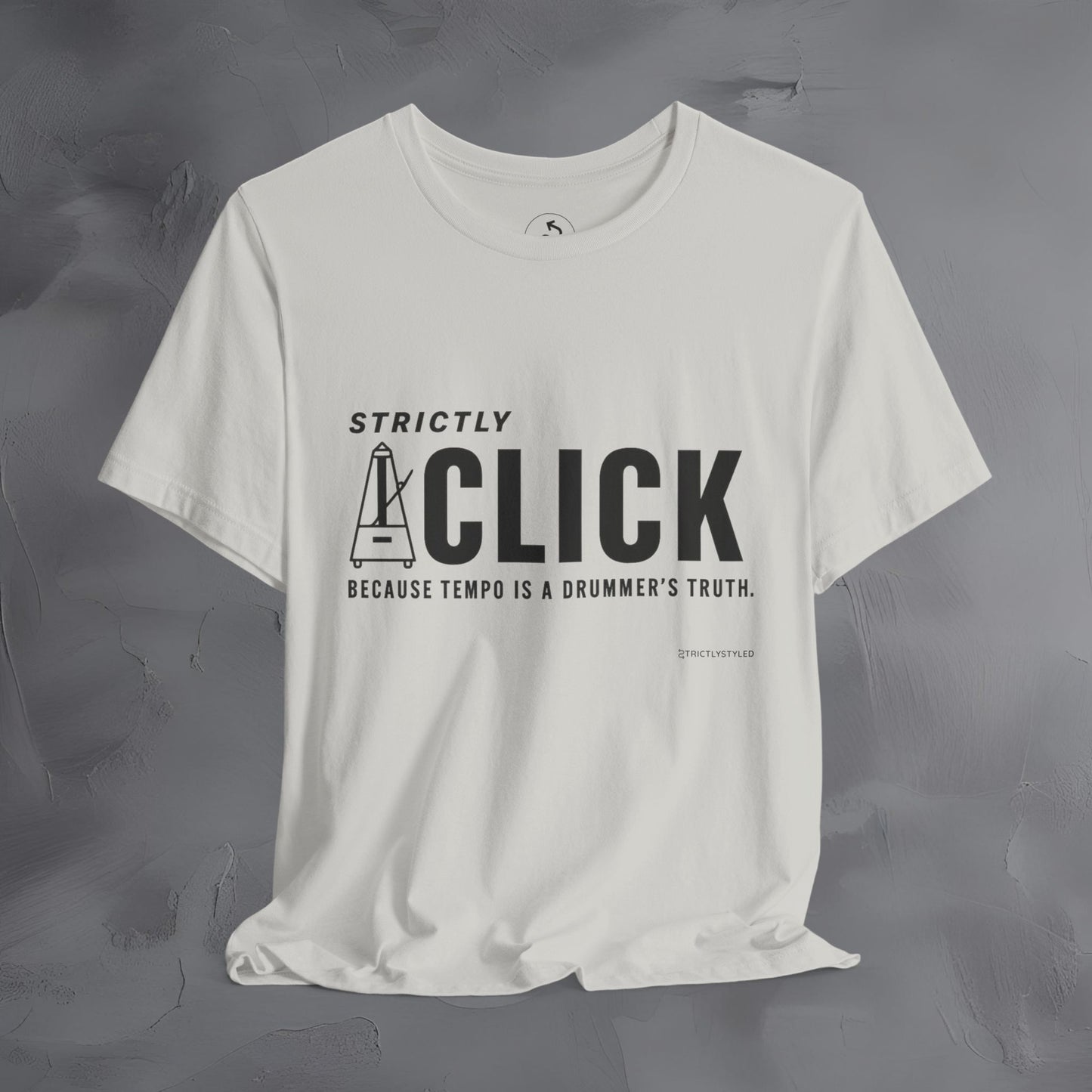 Strictly Click T-Shirt – Drum & Rhythm Graphic Tee - Tempo Is the Drummer’s Truth