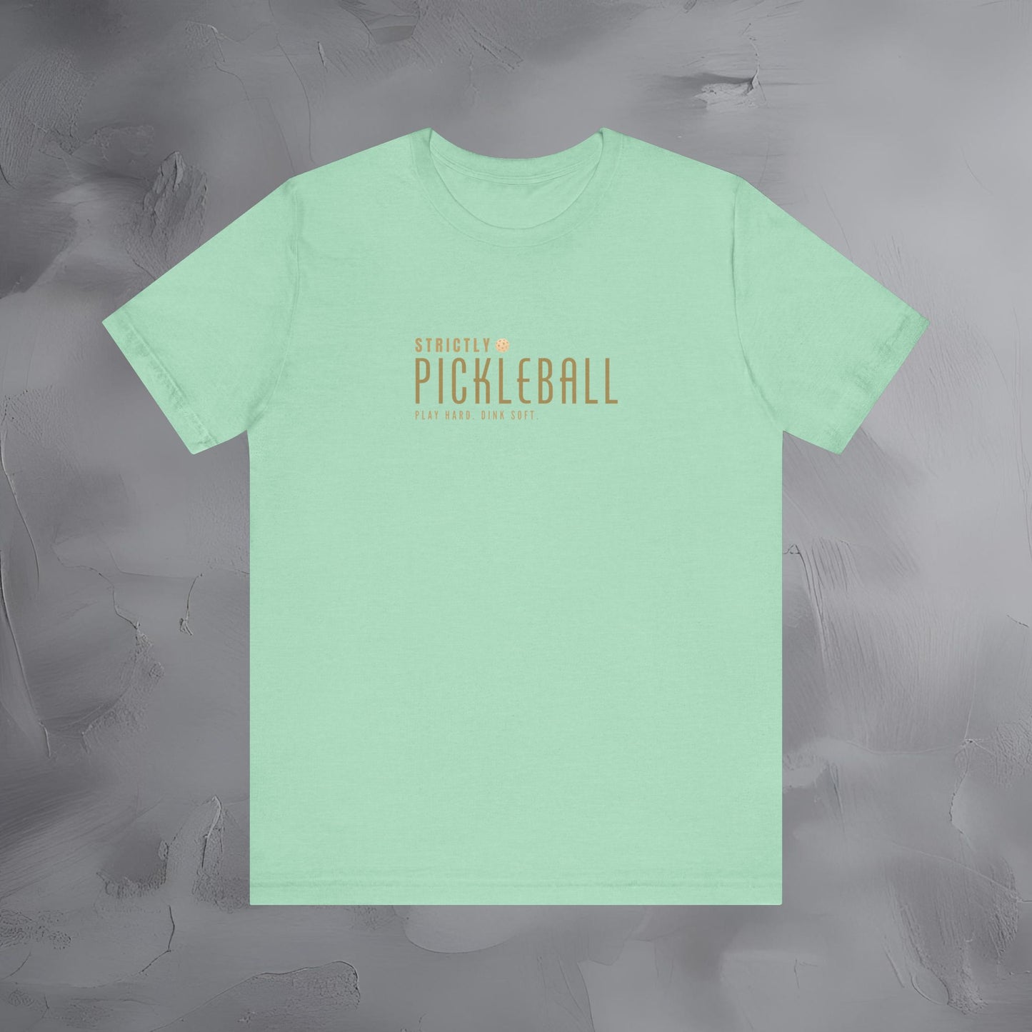 Strictly Pickleball – Play Hard - Dink Soft