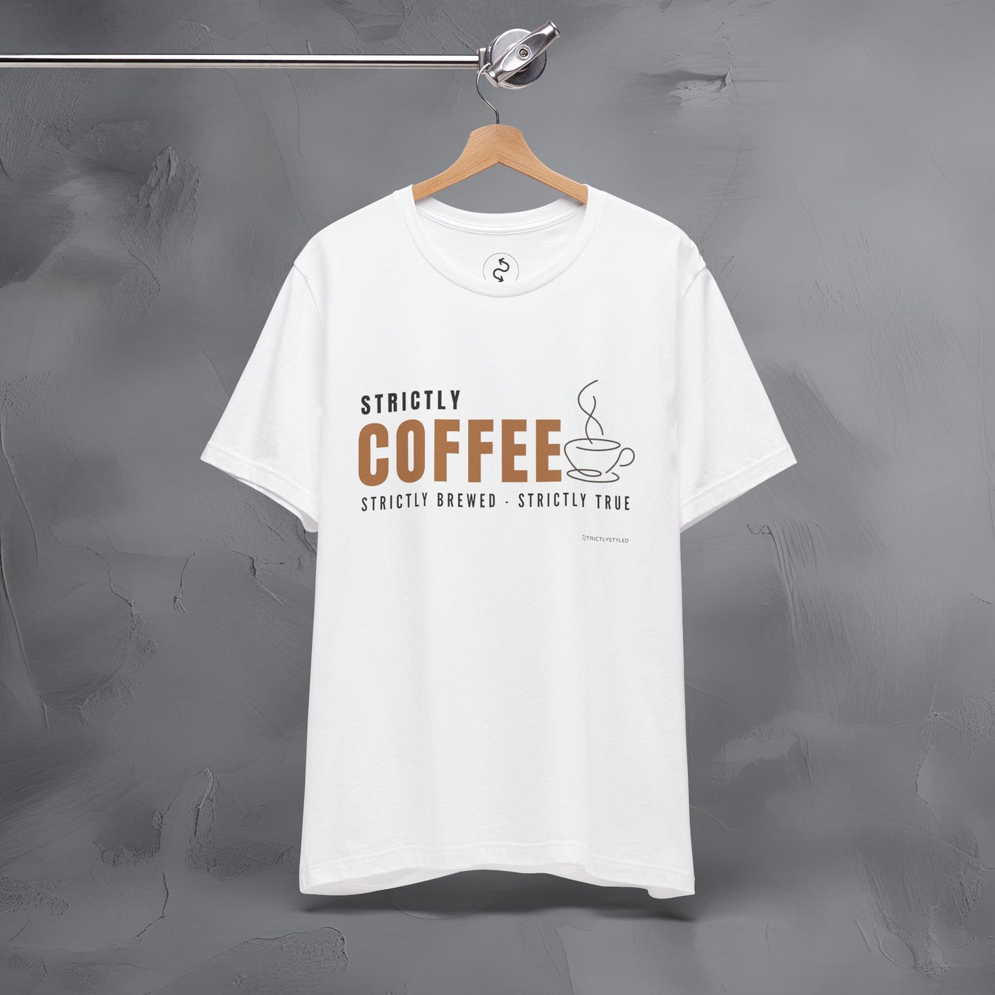 Strictly Coffee – Strictly Brewed. Strictly True. T-Shirt - Coffee Lover Graphic Tee - Caffeine Lifestyle Shirt