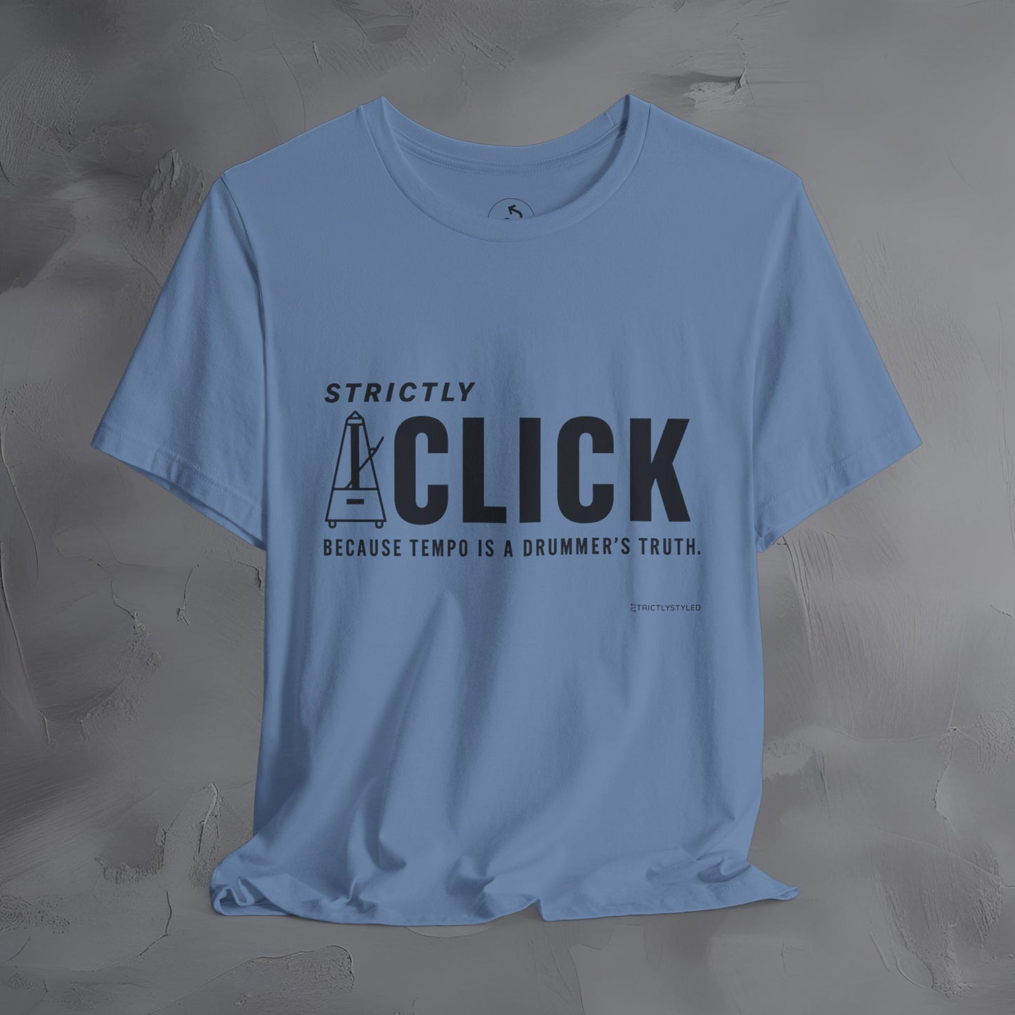 Strictly Click T-Shirt – Drum & Rhythm Graphic Tee - Tempo Is the Drummer’s Truth