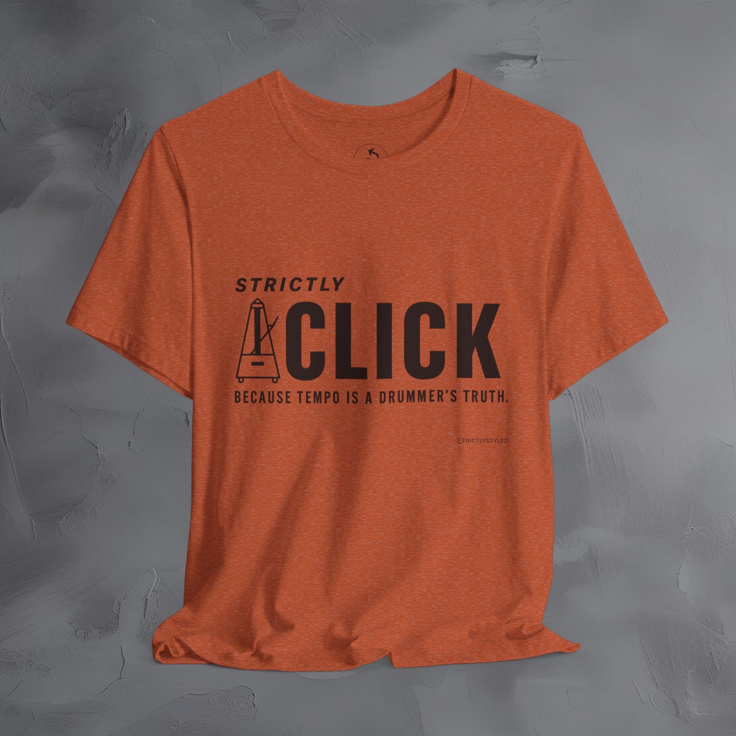 Strictly Click T-Shirt – Drum & Rhythm Graphic Tee - Tempo Is the Drummer’s Truth
