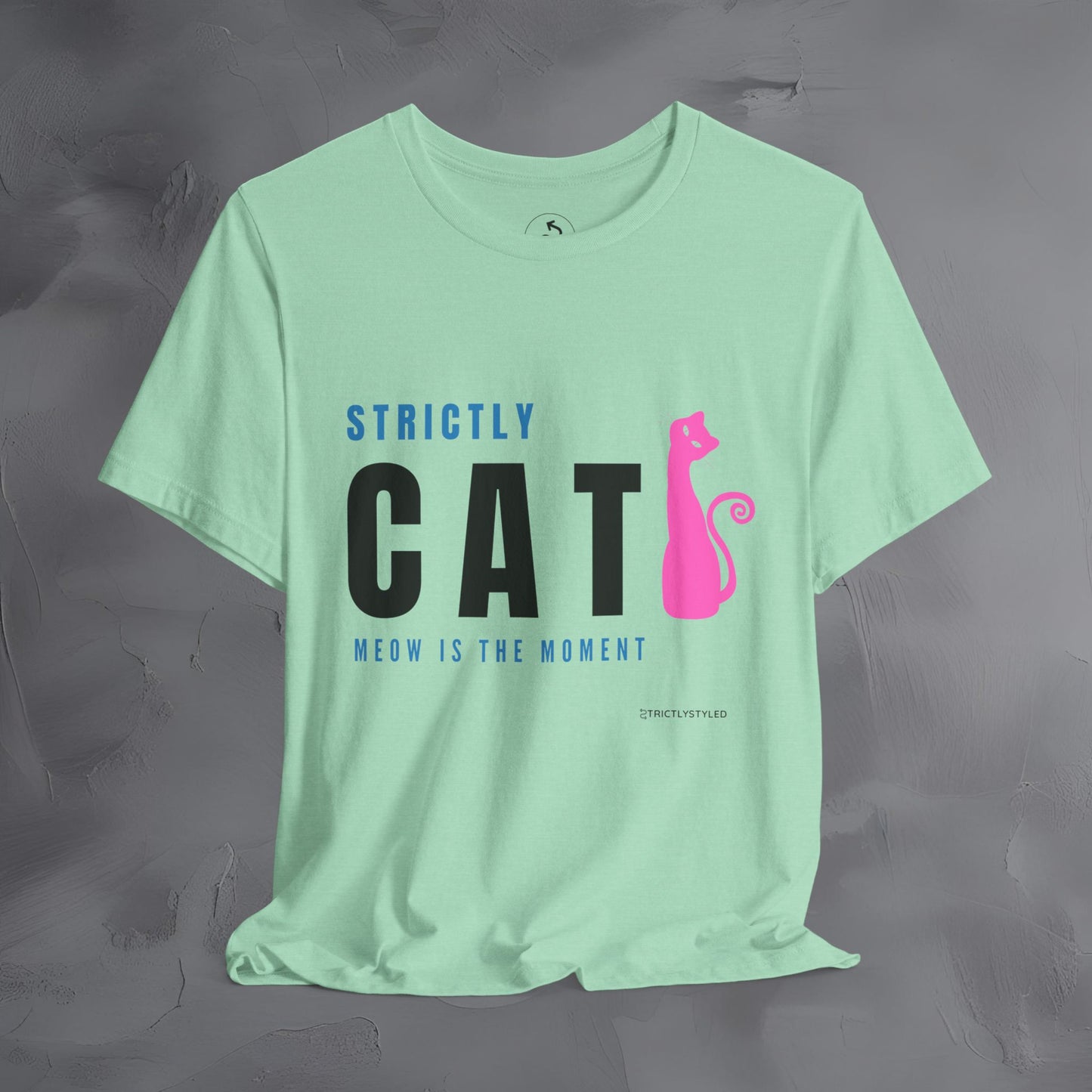 Strictly Cat T-Shirt – Meow Is the Moment | Fun Cat Lover Graphic Tee
