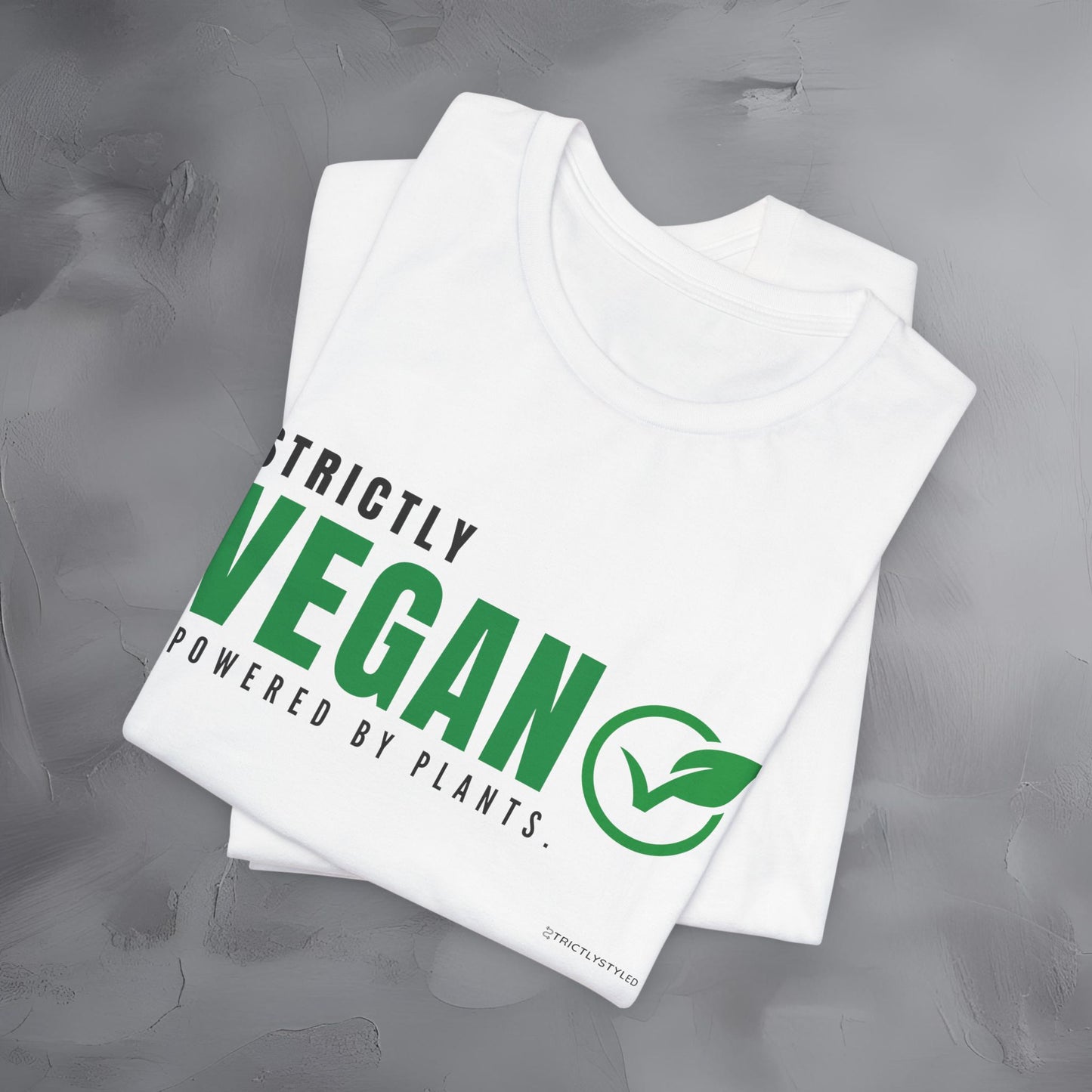 Strictly Vegan – Powered by Plants T-Shirt - Vegan Lifestyle Graphic Tee - Plant-Based Living Shirt