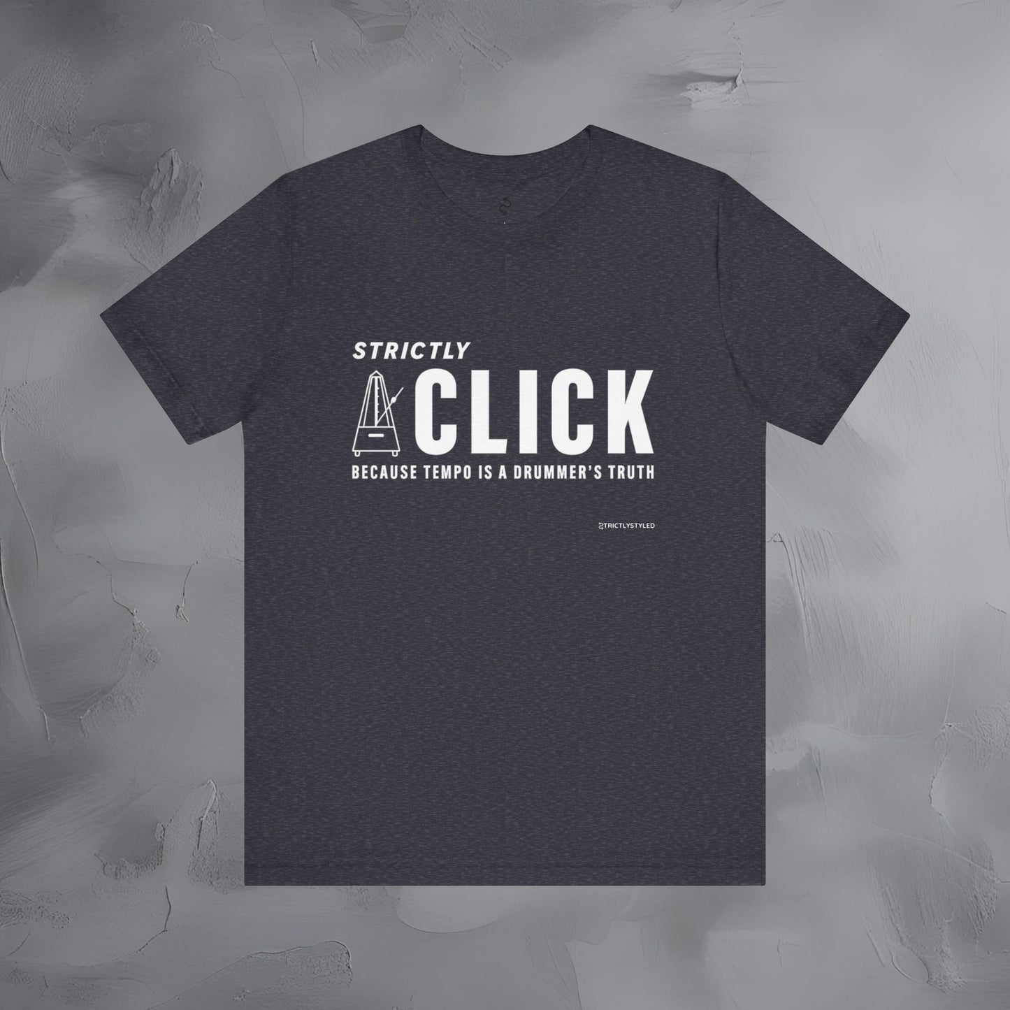 Strictly Click T-Shirt – Drum & Rhythm Graphic Tee - Tempo Is the Drummer’s Truth