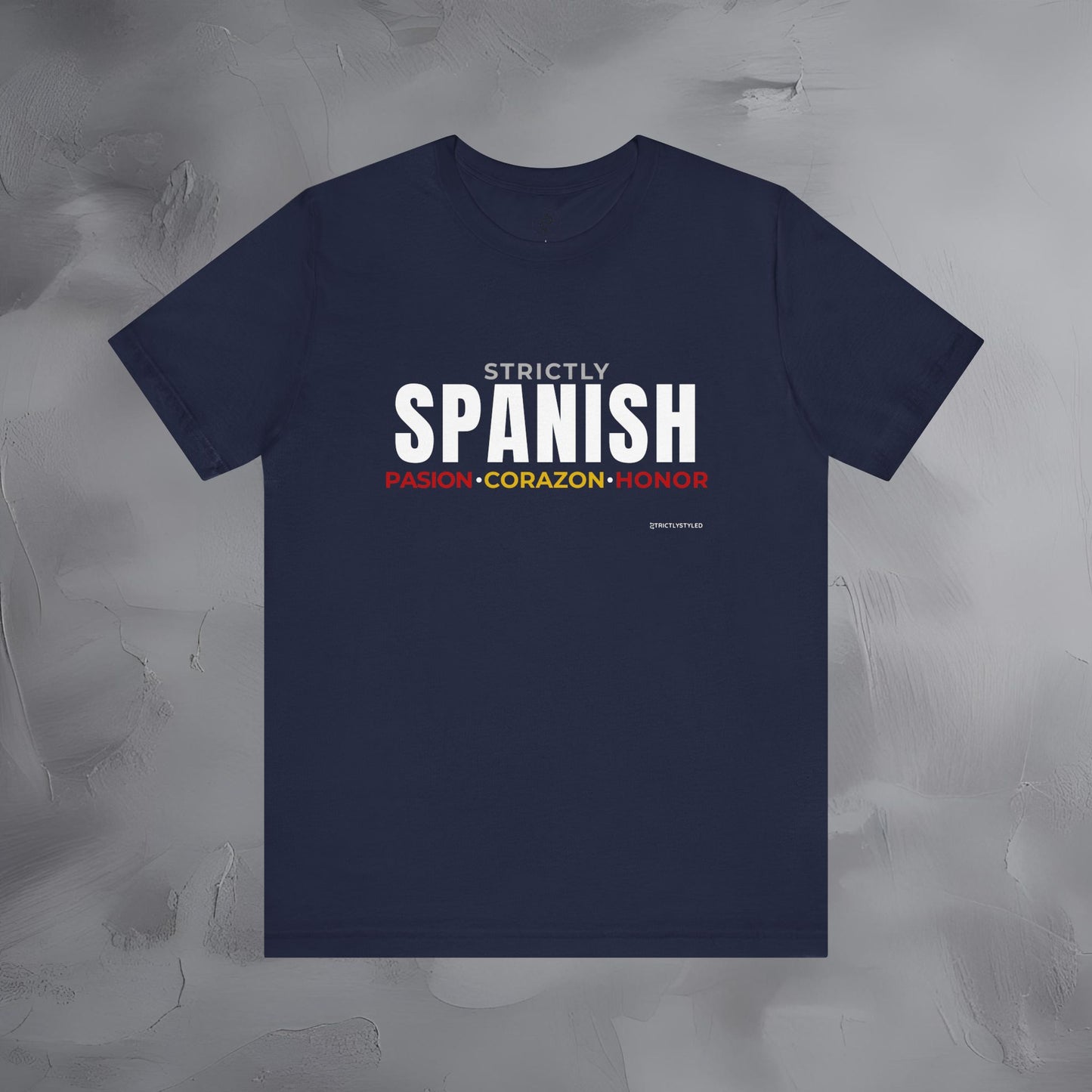 Strictly Spanish – Pasión, Corazón, Honor T-Shirt - Spain Culture Graphic Tee - Spanish Lifestyle Streetwear Shirt