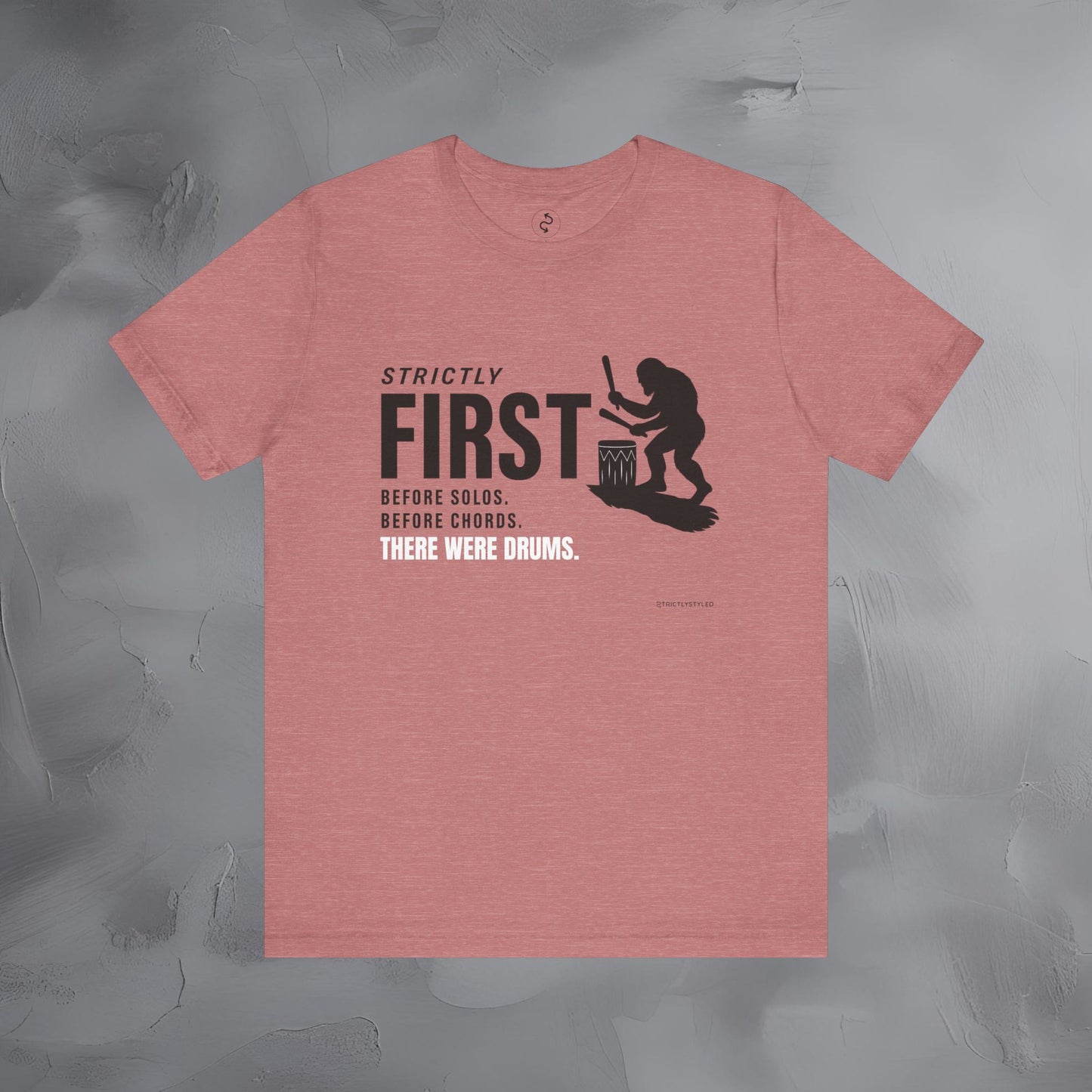 Strictly First T-Shirt – Drum Graphic Tee - Before Solos, Before Chords, There Were Drums