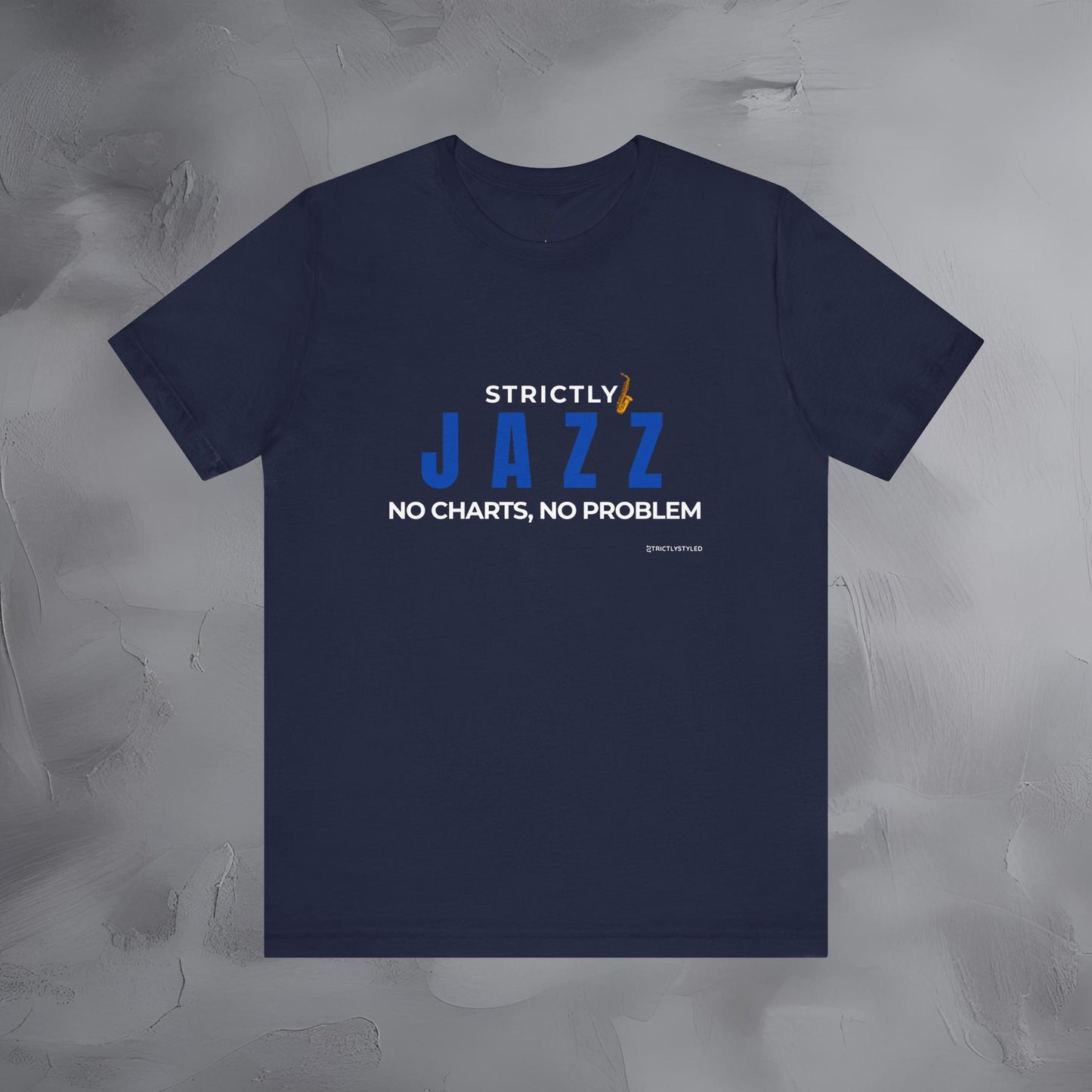 Strictly Jazz T-Shirt – No Charts No Problem – Jazz Music Graphic Tee