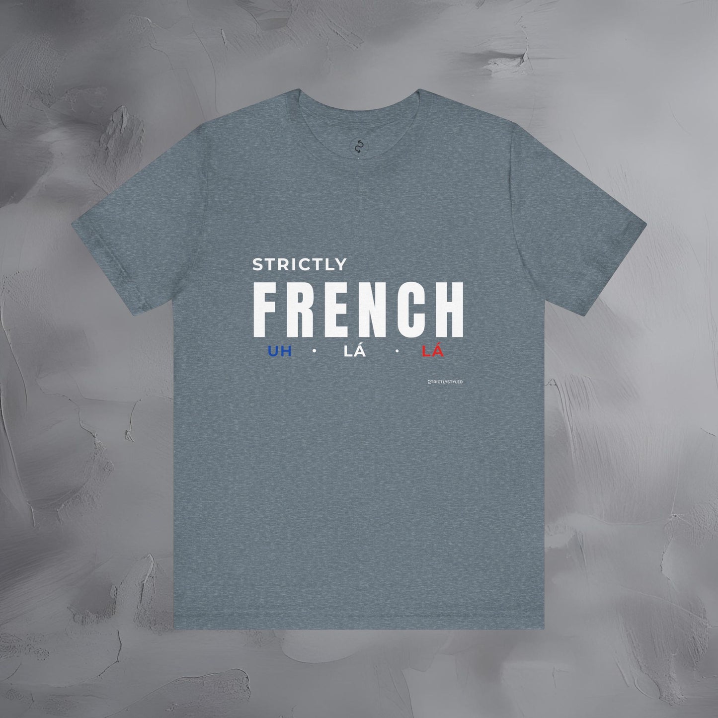 Strictly French T-Shirt – Uh La La | Parisian Style Graphic Tee
