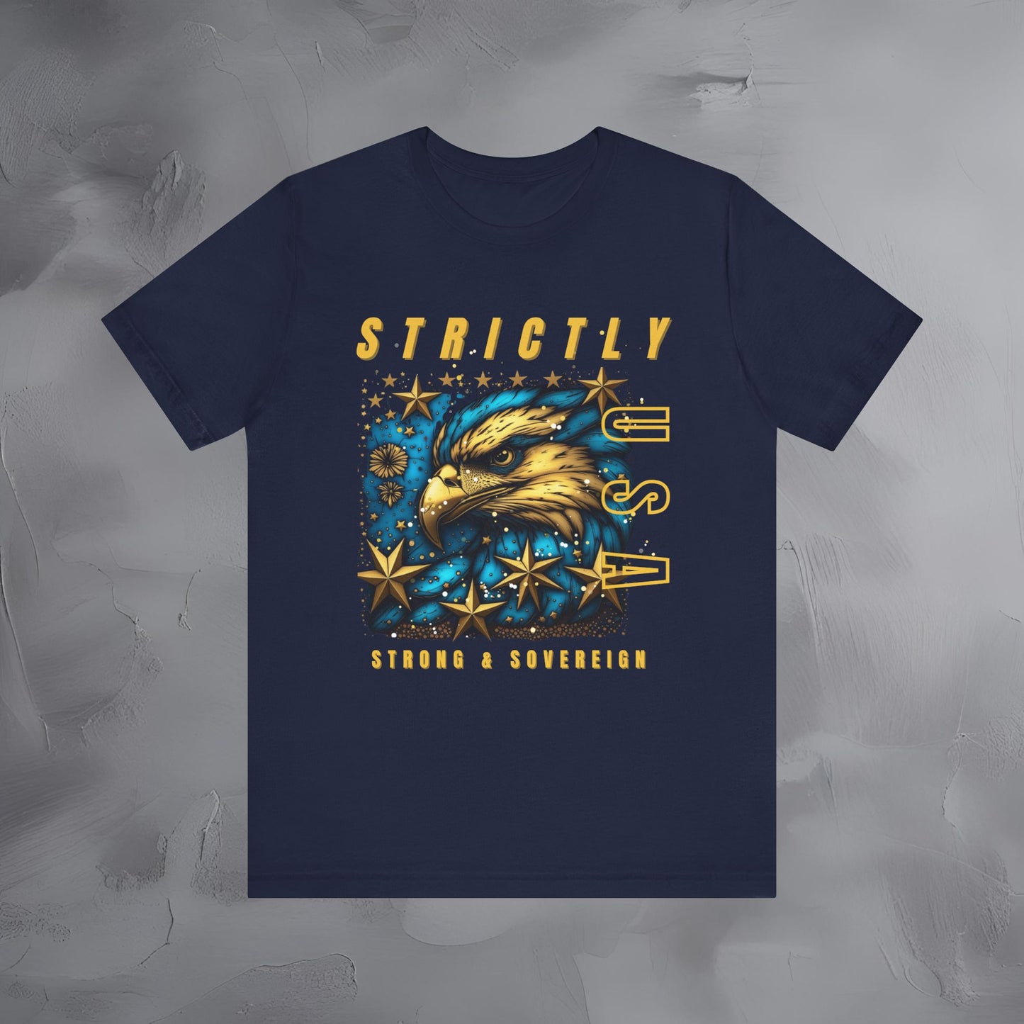 Strictly USA - Strong and Sovereign Independence Day T-Shirt