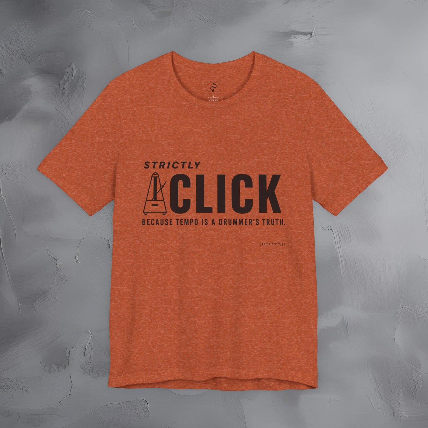 Strictly Click T-Shirt – Drum & Rhythm Graphic Tee - Tempo Is the Drummer’s Truth