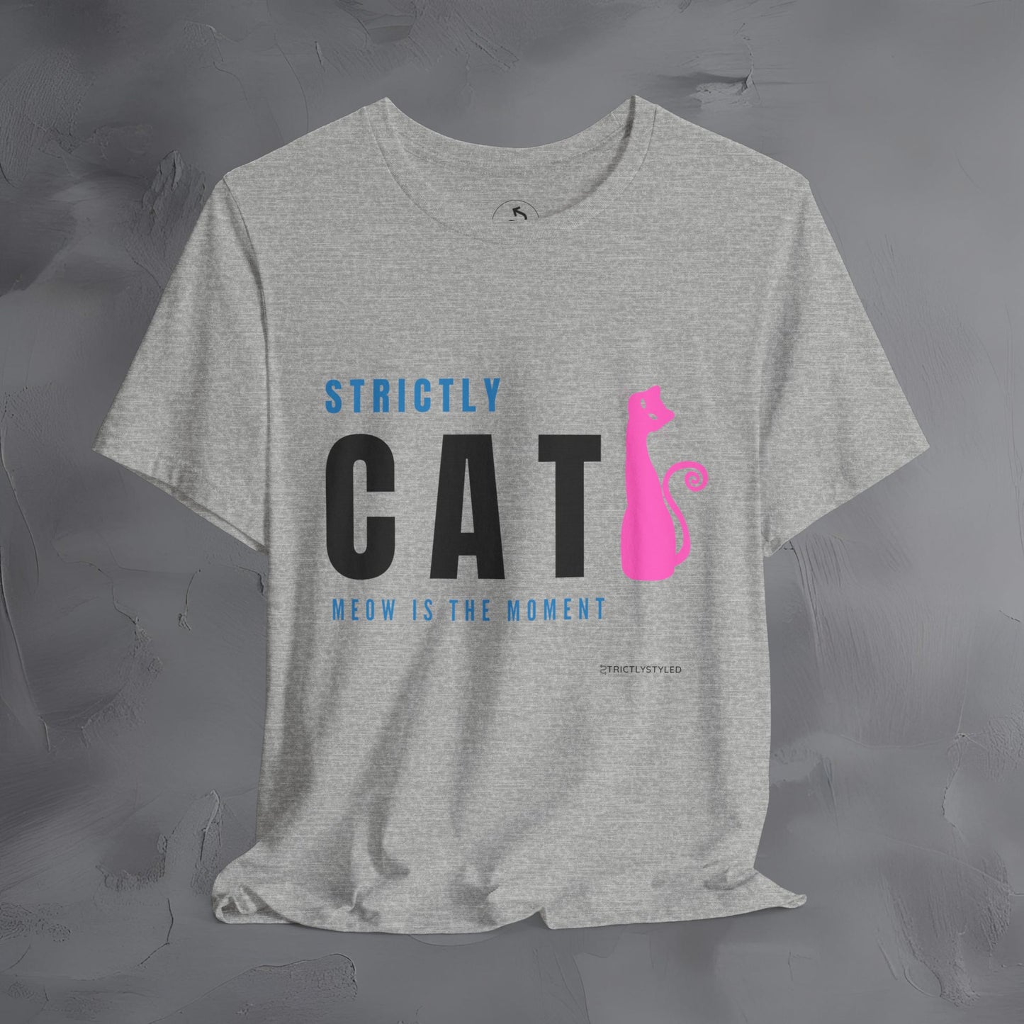 Strictly Cat T-Shirt – Meow Is the Moment | Fun Cat Lover Graphic Tee