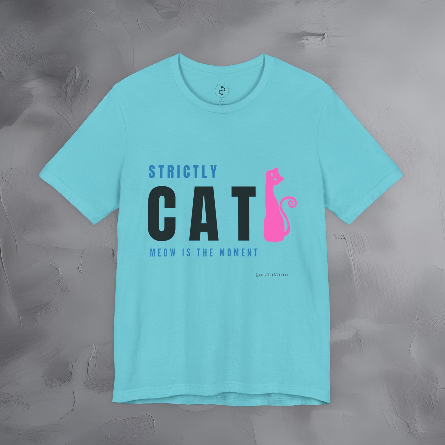 Strictly Cat T-Shirt – Meow Is the Moment | Fun Cat Lover Graphic Tee