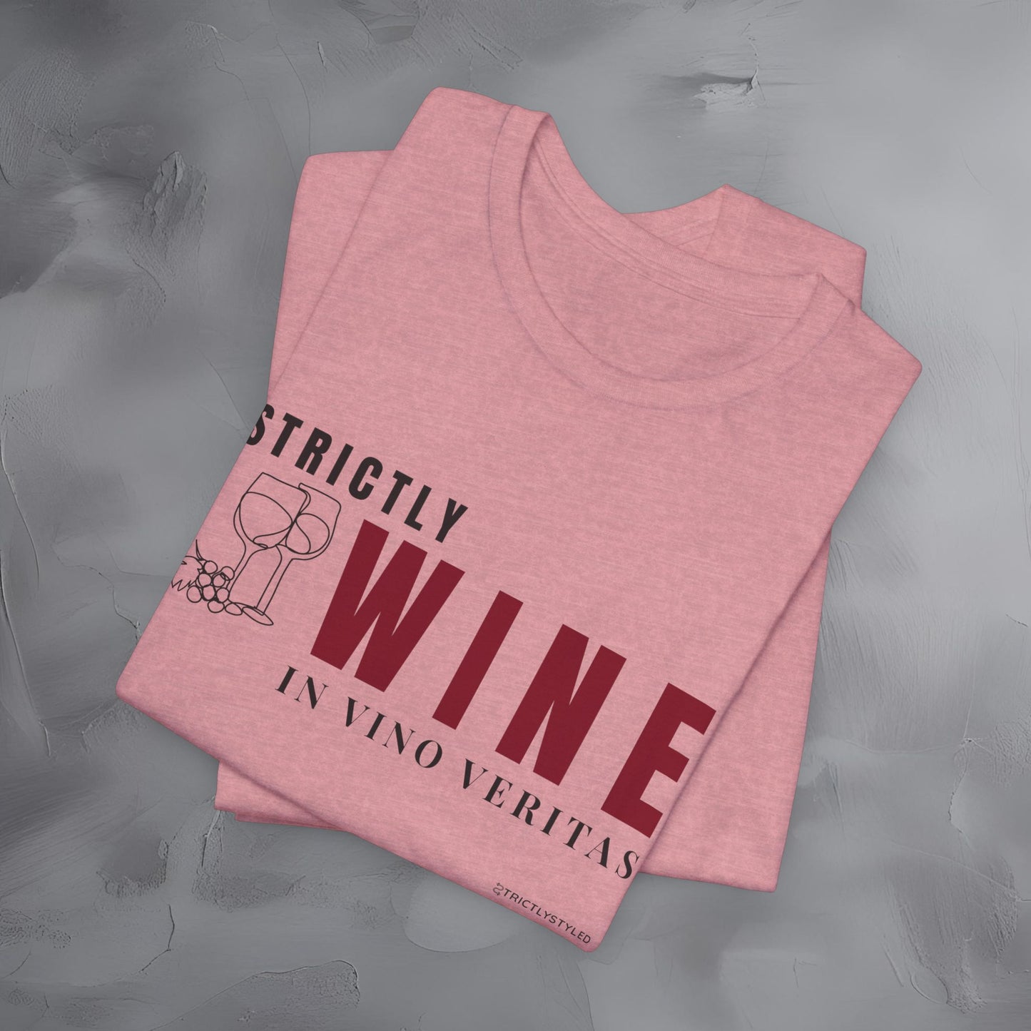 Strictly Wine – In Vino Veritas T-Shirt | Wine Lover Graphic Tee | Vineyard Lifestyle Shirt
