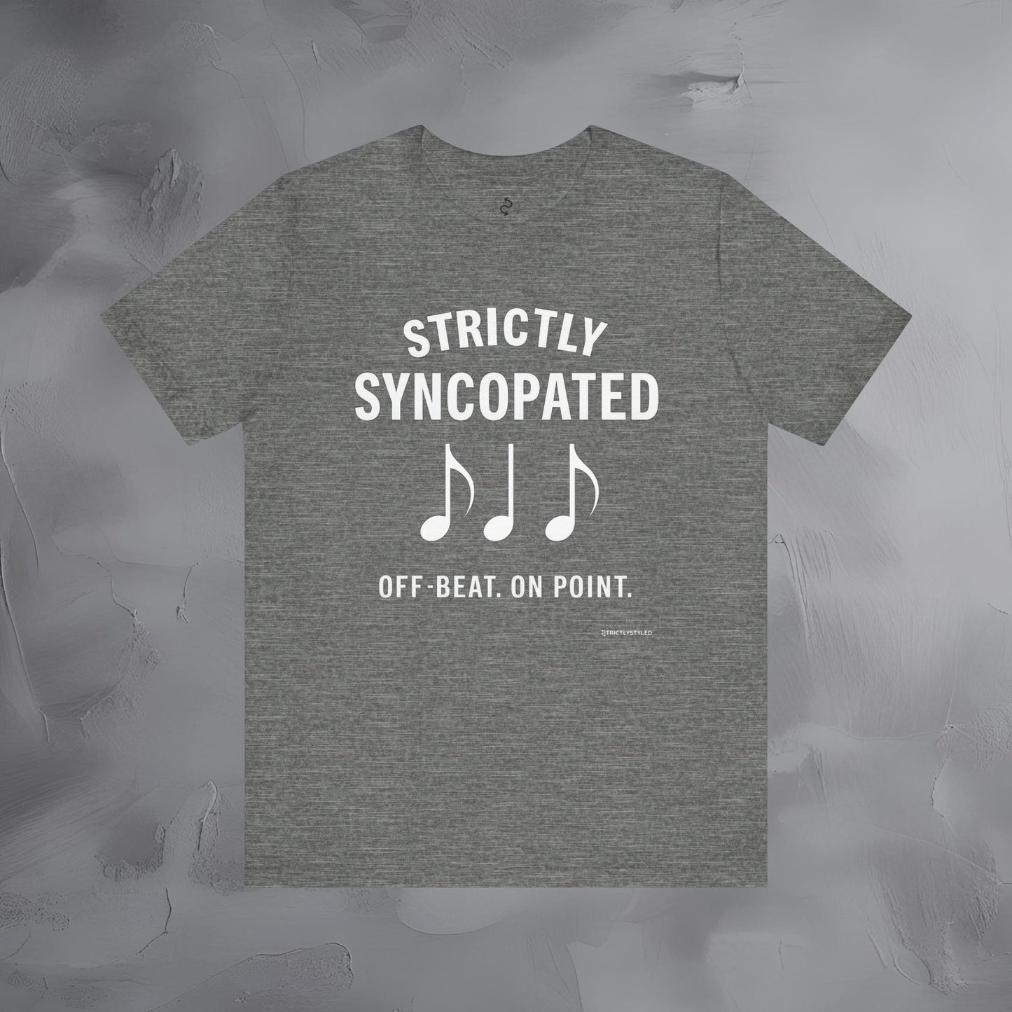 Strictly Syncompated T-Shirt – Off Beat On Point Jazz Rhythm Tee