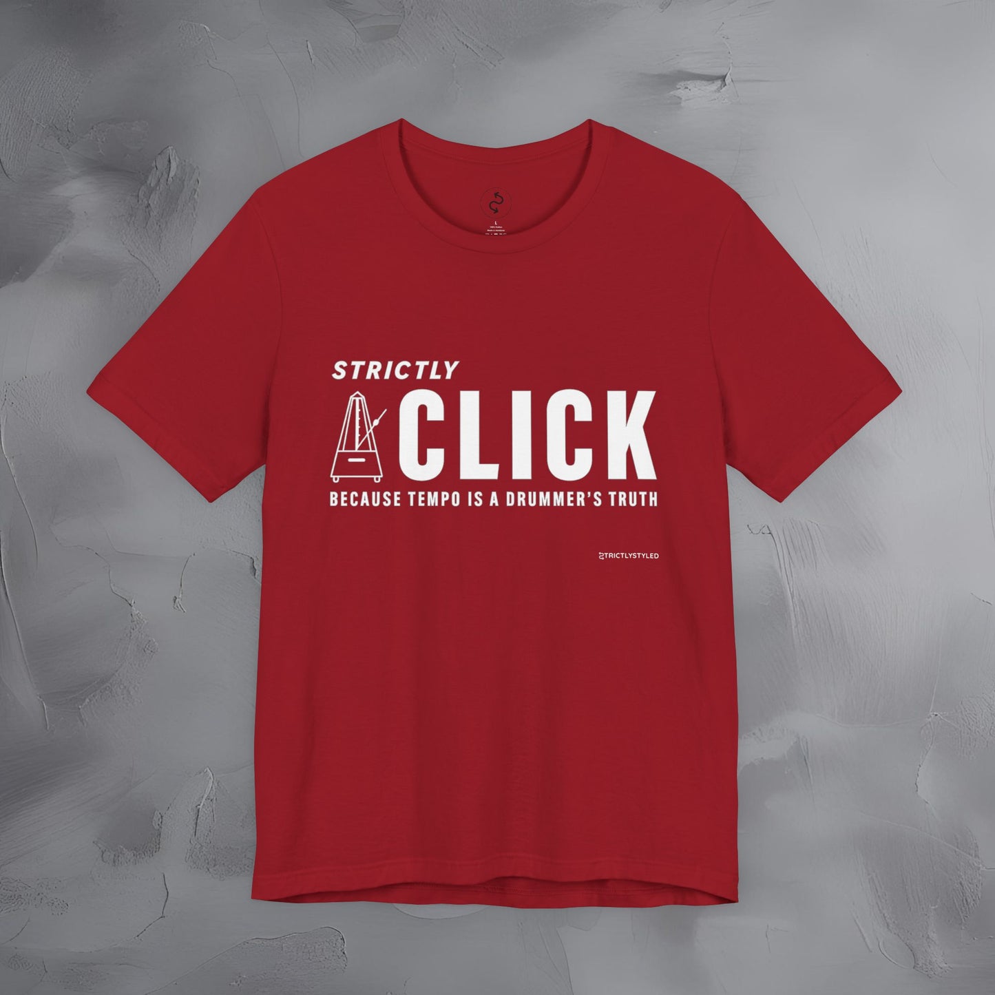 Strictly Click T-Shirt – Drum & Rhythm Graphic Tee - Tempo Is the Drummer’s Truth