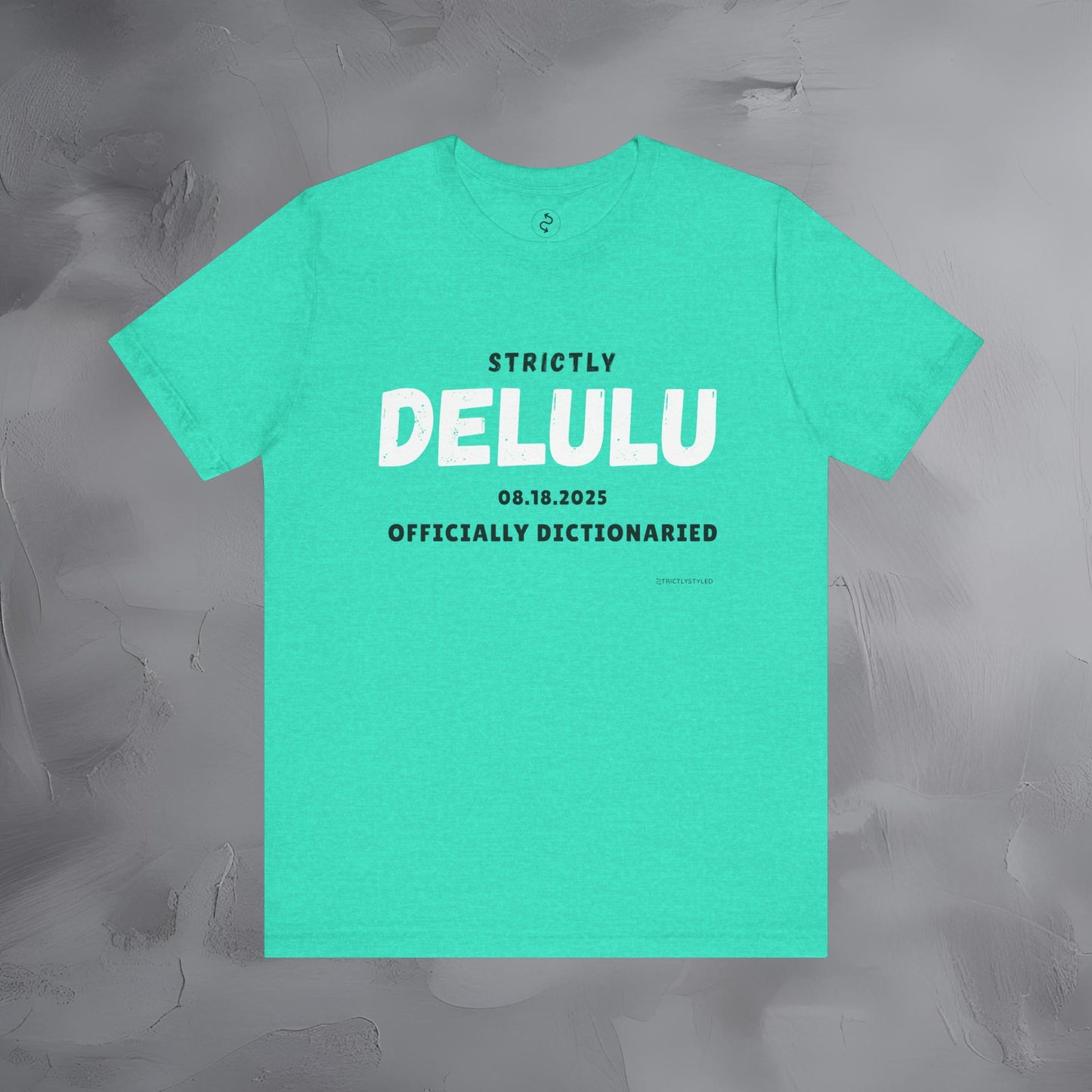 Strictly Delulu T Shirt - Officially Dictionaried Tee - Funny Viral Slogan Shirt