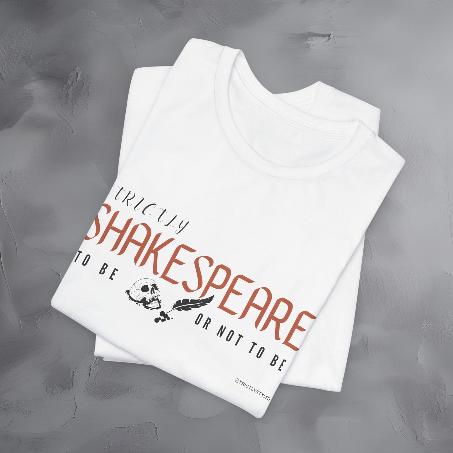 Strictly Shakespeare – To Be or Not To Be T-Shirt - Literary Graphic Tee - Classic Writer Quote Shirt