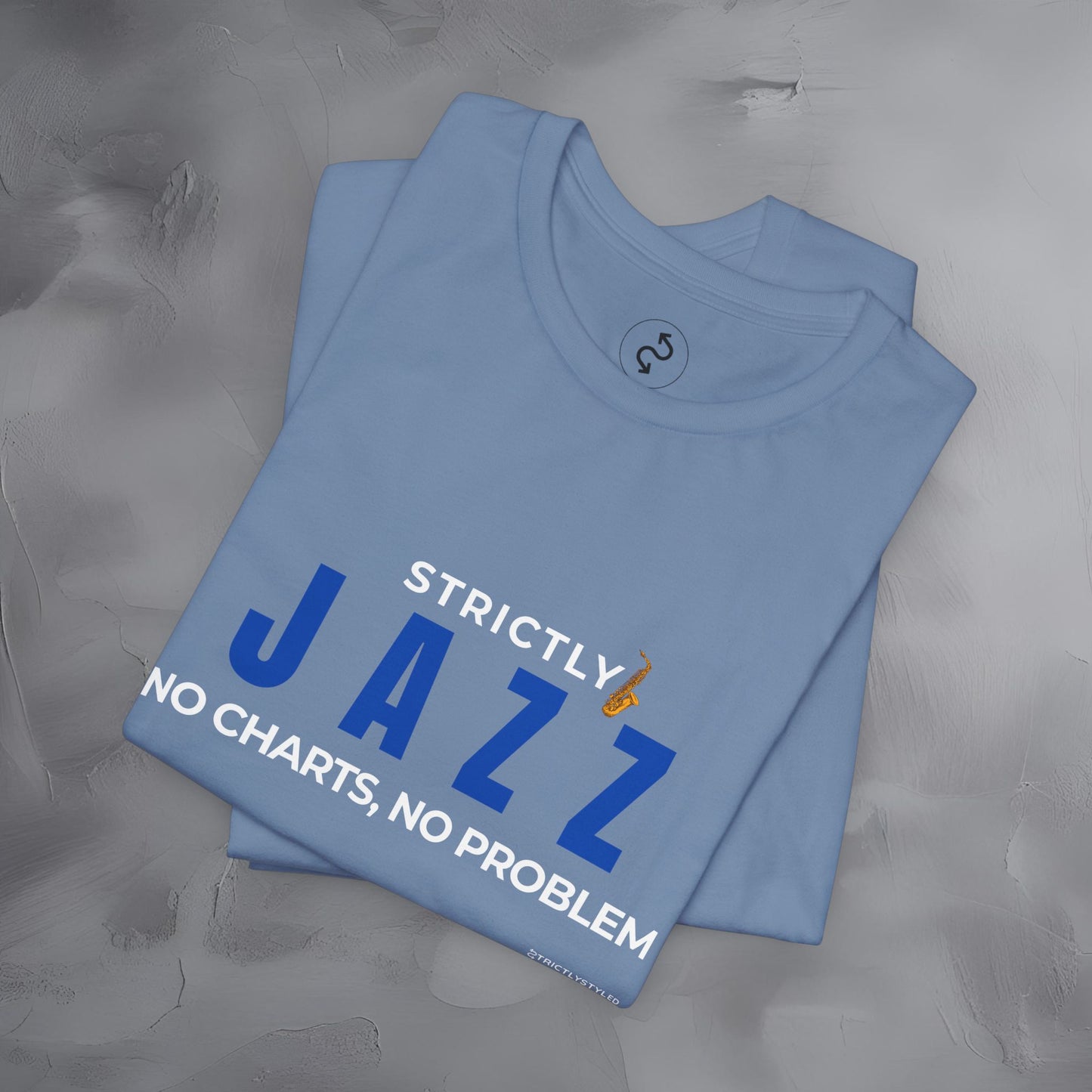 Strictly Jazz T-Shirt – No Charts No Problem – Jazz Music Graphic Tee