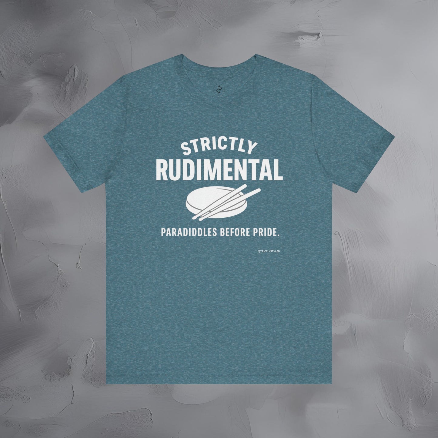 Strictly Rudimental T-Shirt – Paradiddles Before Pride Drummer Tee