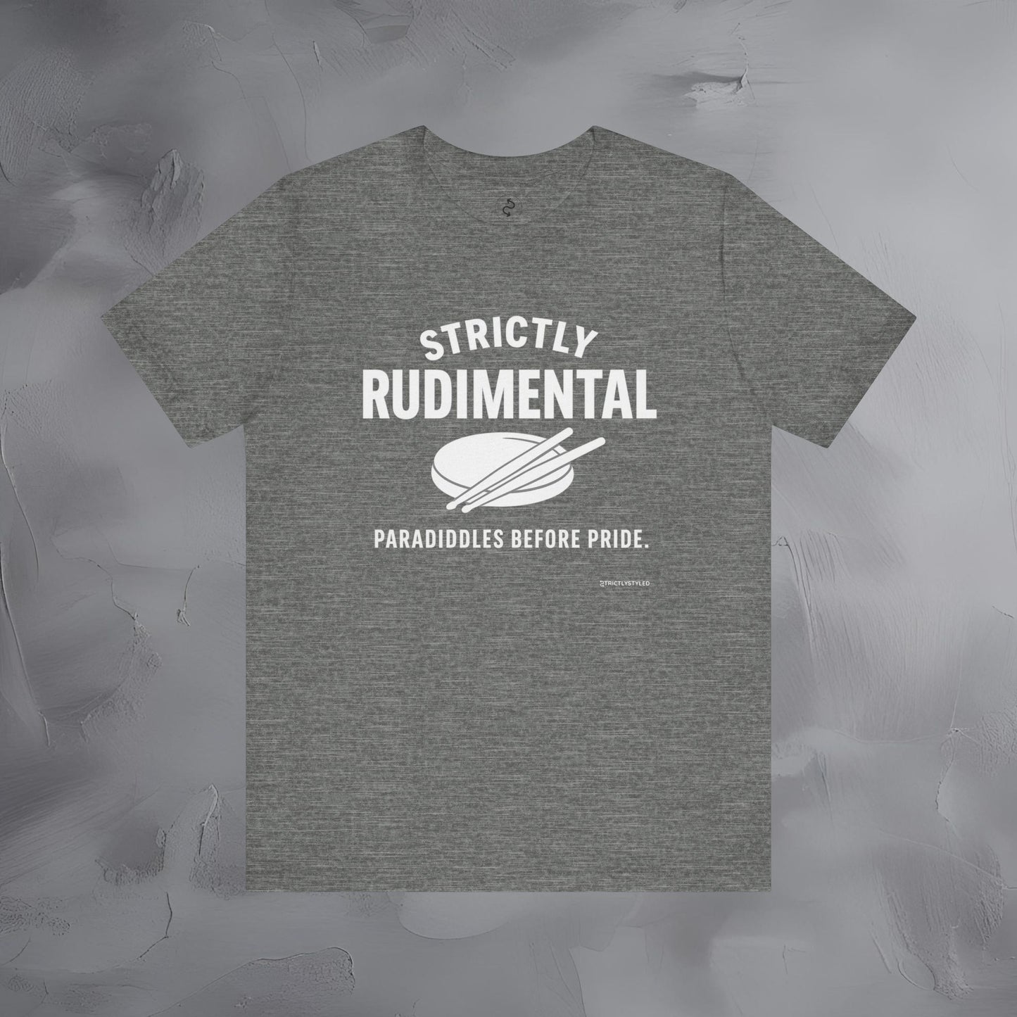 Strictly Rudimental T-Shirt – Paradiddles Before Pride Drummer Tee