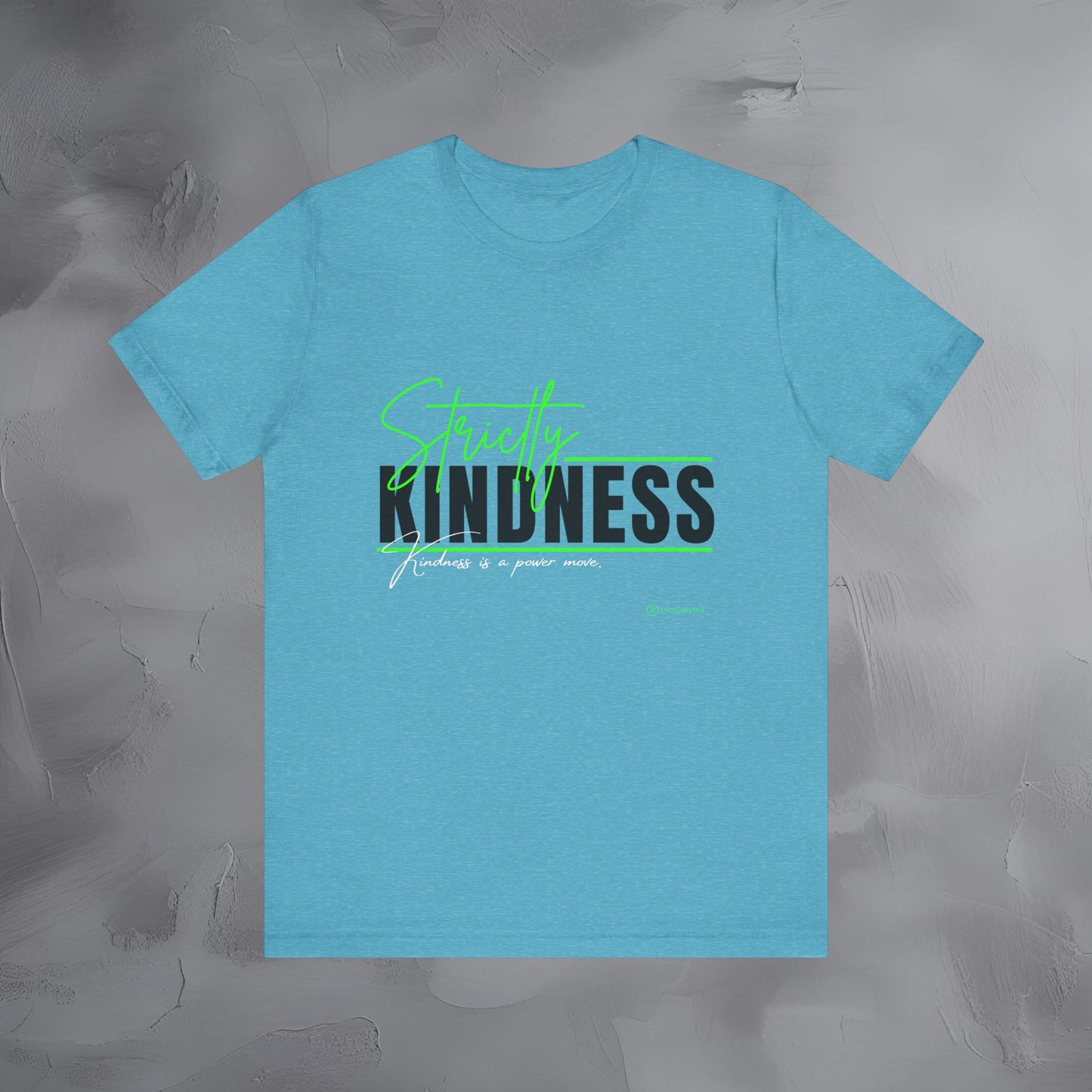 Strictly Kindness — Kindness Is a Power Move Shirt
