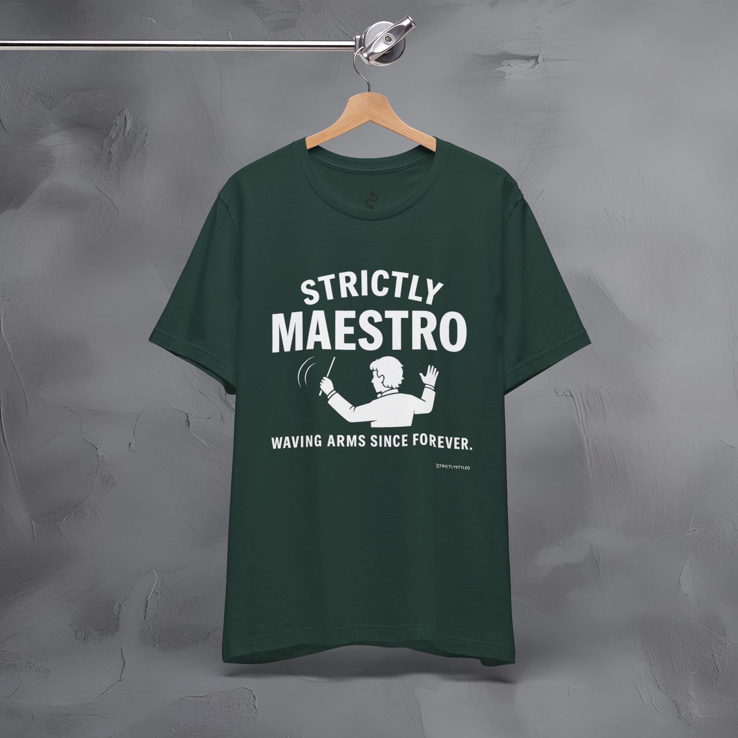 Strictly Maestro T-Shirt – Waving Arms Since Forever – Conductor Graphic Tee
