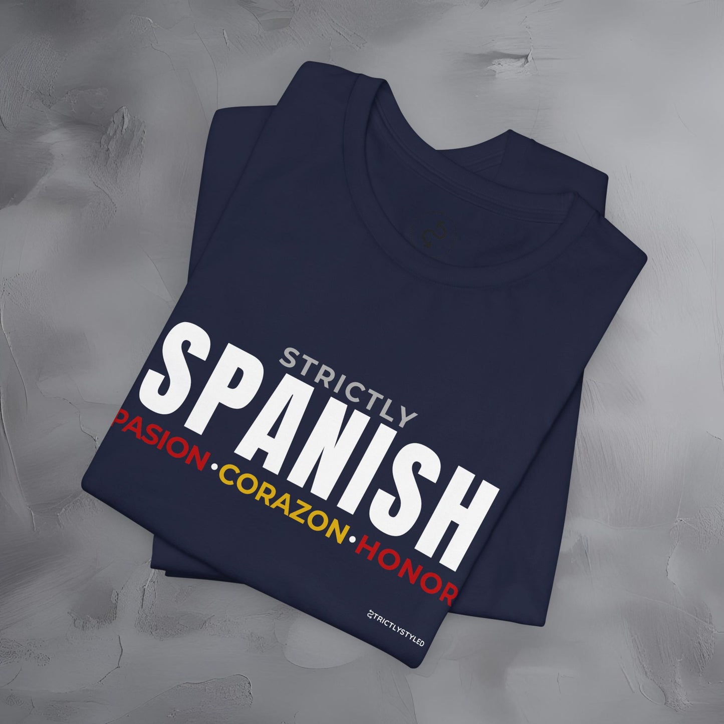 Strictly Spanish – Pasión, Corazón, Honor T-Shirt - Spain Culture Graphic Tee - Spanish Lifestyle Streetwear Shirt