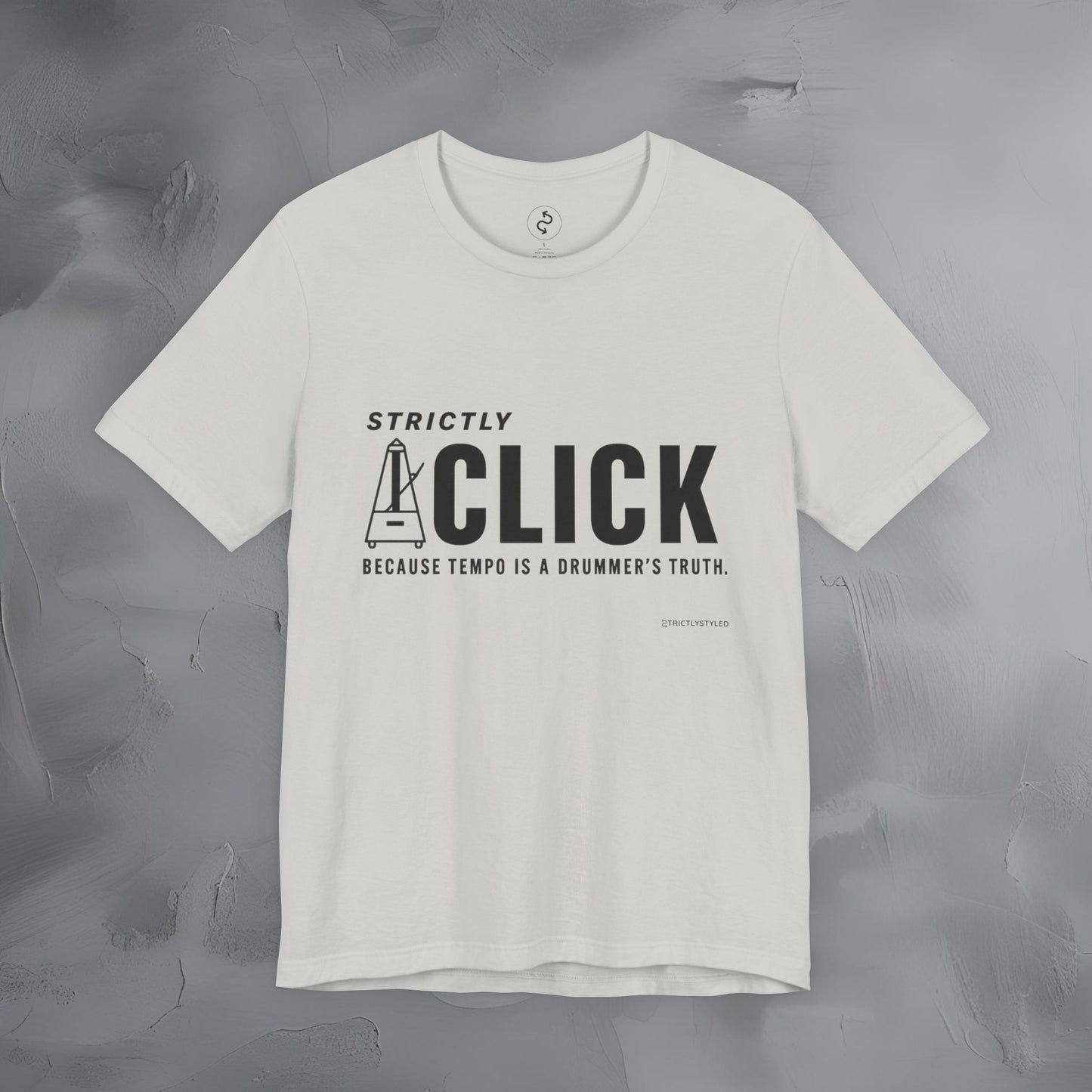 Strictly Click T-Shirt – Drum & Rhythm Graphic Tee - Tempo Is the Drummer’s Truth