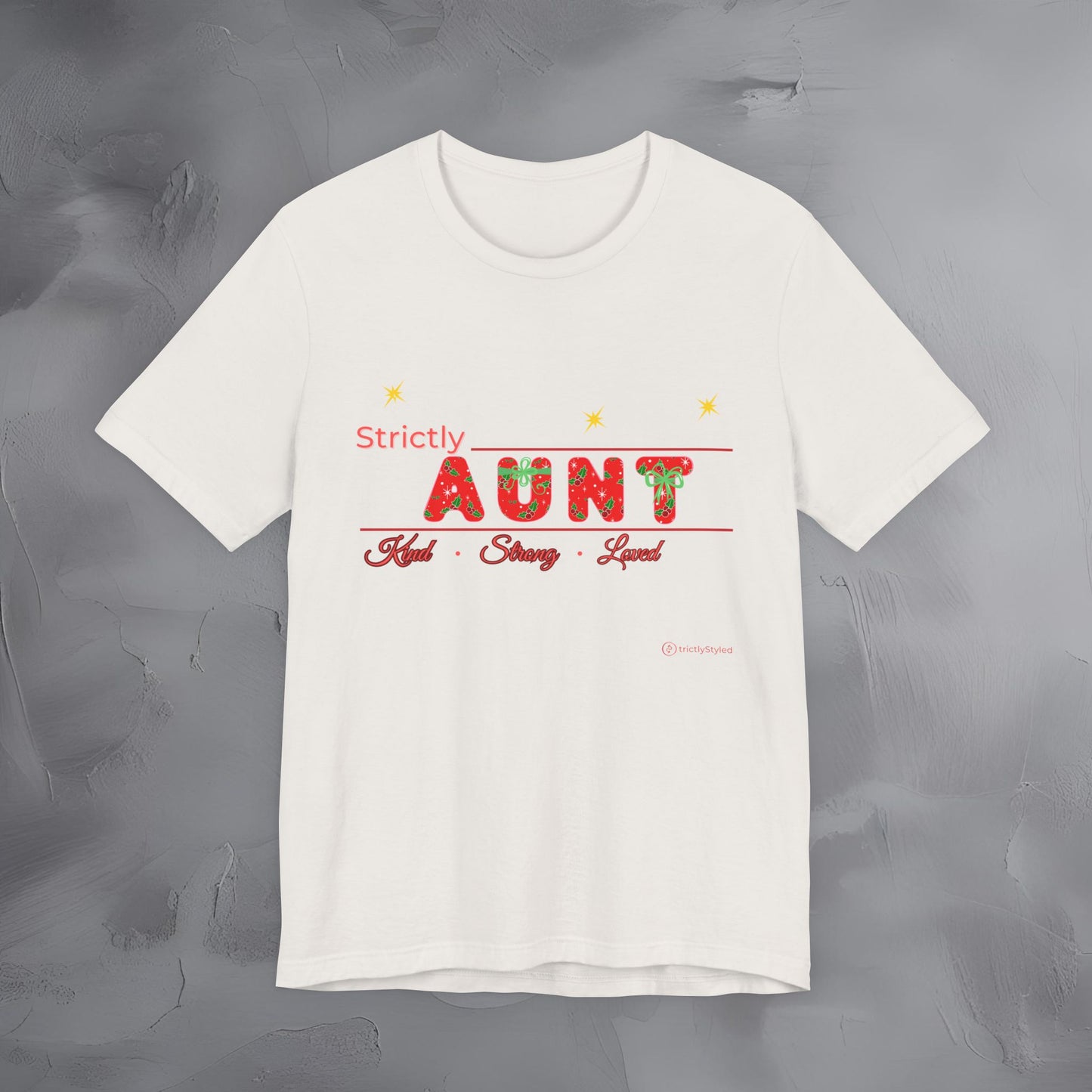 Strictly Aunt — Kind Strong Loved - T-Shirt