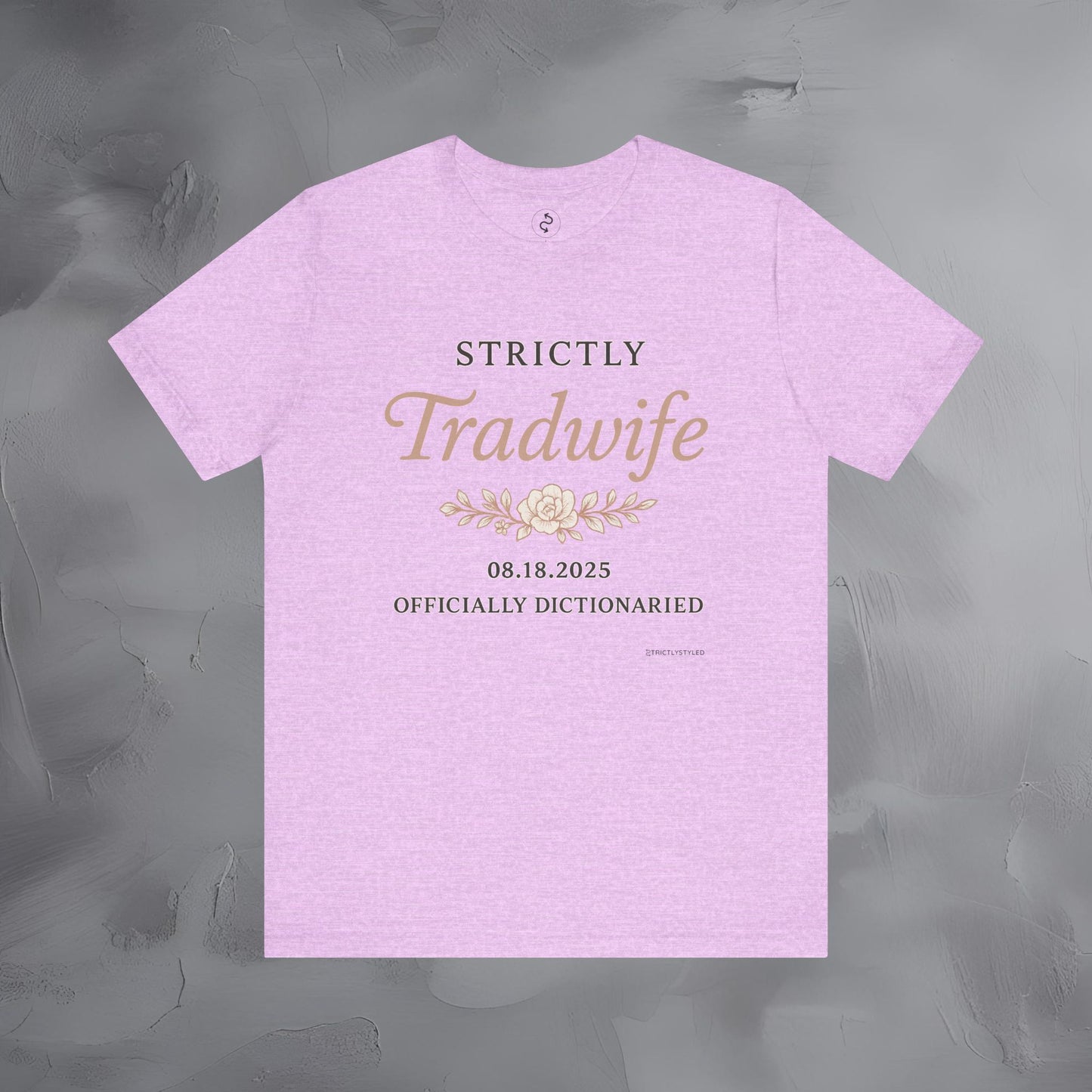 Strictly Tradwife T Shirt - Officially Dictionaried Floral Script Tee