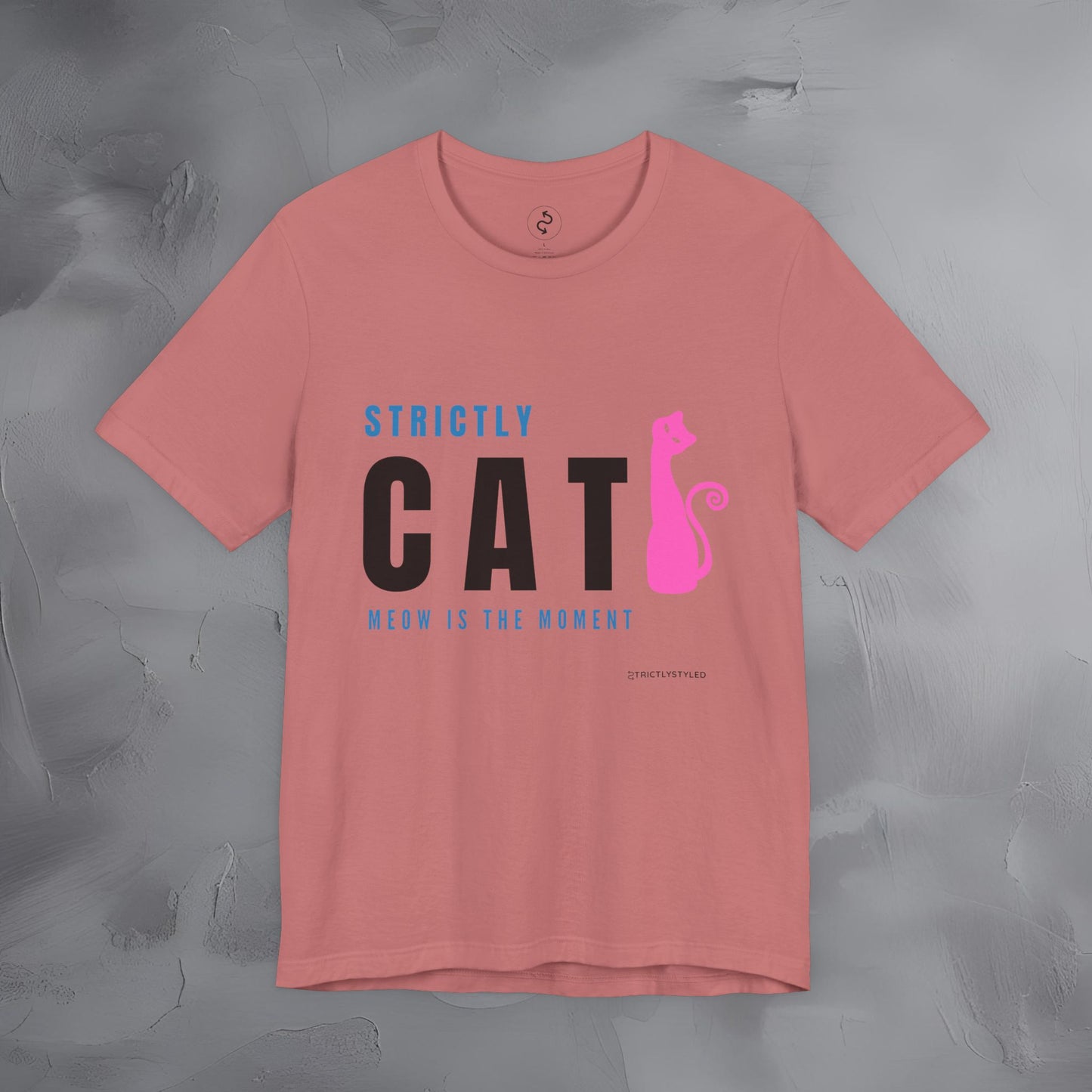 Strictly Cat T-Shirt – Meow Is the Moment | Fun Cat Lover Graphic Tee