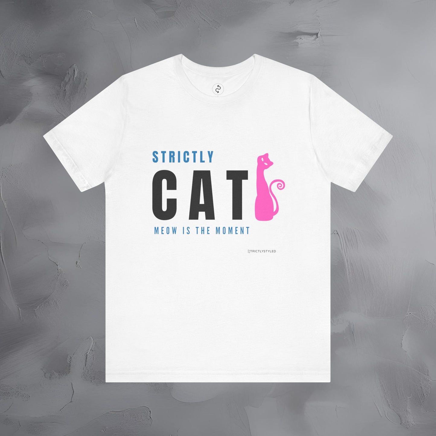 Strictly Cat T-Shirt – Meow Is the Moment | Fun Cat Lover Graphic Tee