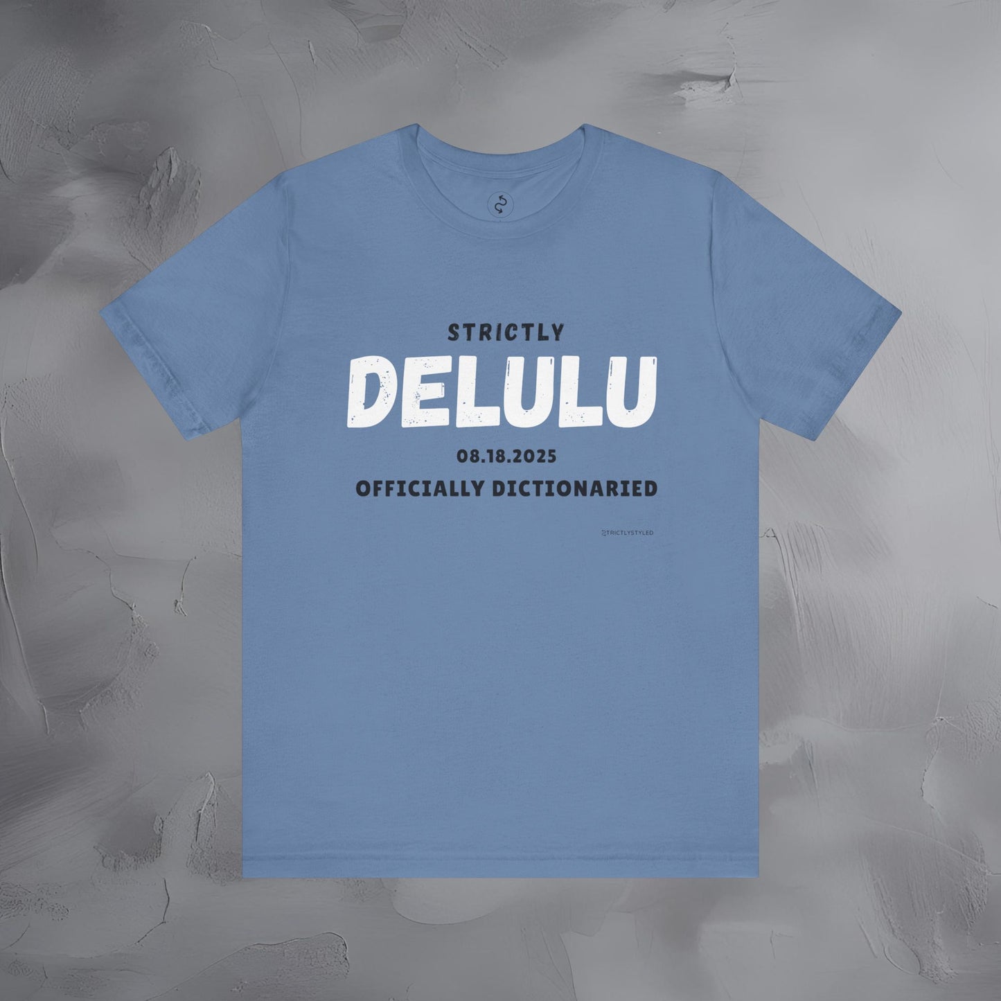 Strictly Delulu T Shirt - Officially Dictionaried Tee - Funny Viral Slogan Shirt