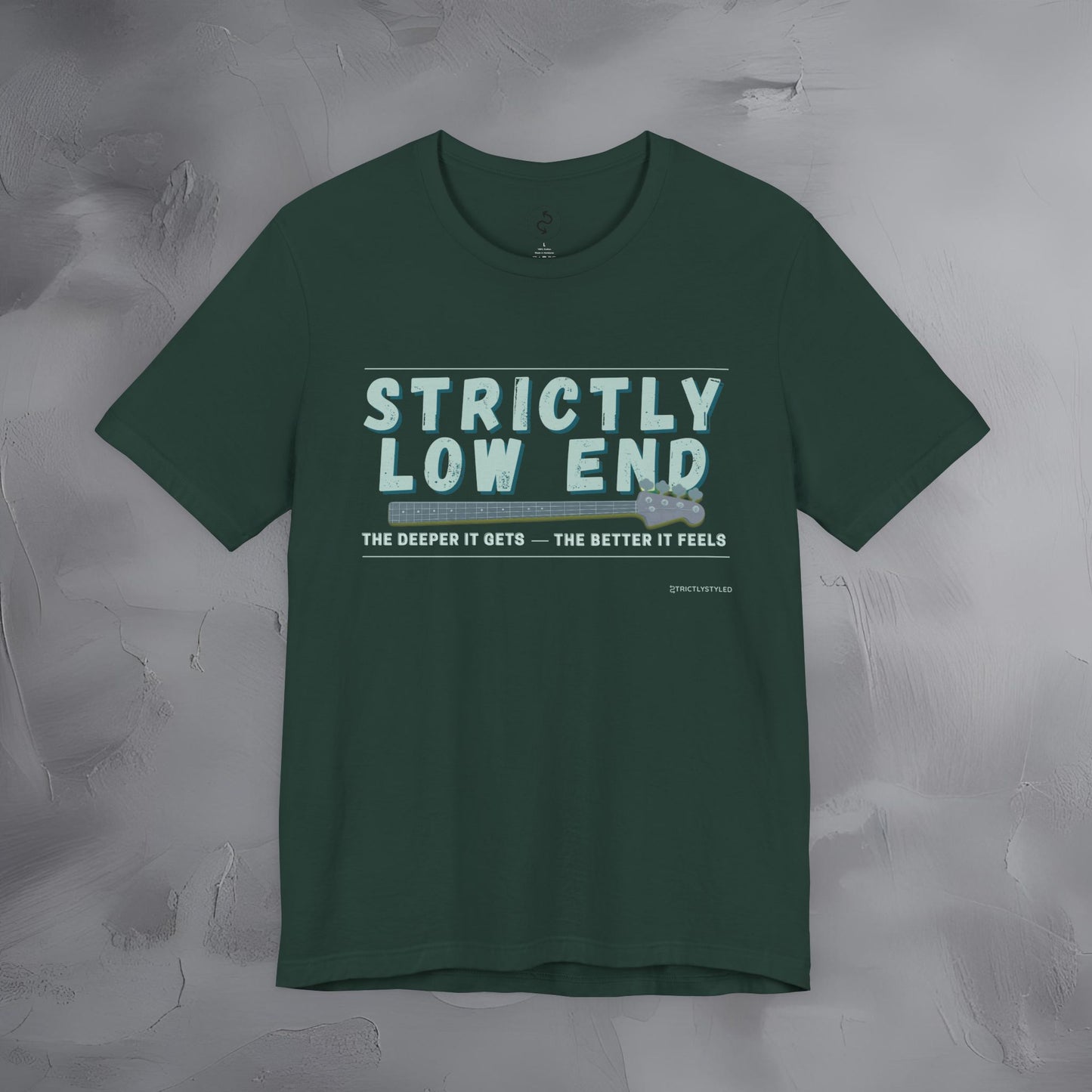Strictly Low End T-Shirt – Bass Player Graphic Tee | Musician Shirt